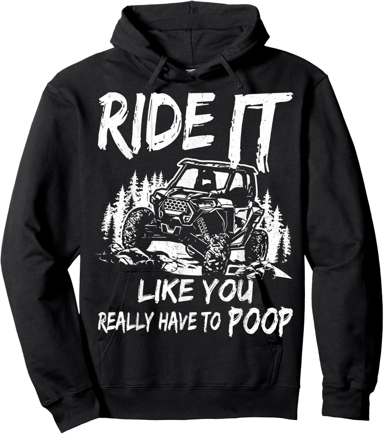 SXS UTV Ride It Like You Have to Poop Hoodie - Hoodie | Black