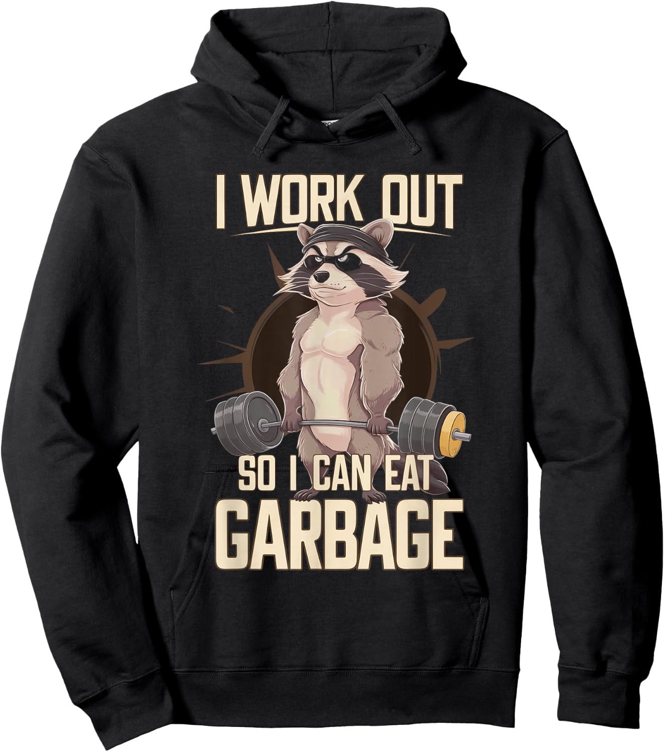 I Work Out So I Can Eat Garbage Gym Raccoon Lifting Training Hoodie - Hoodie | Black