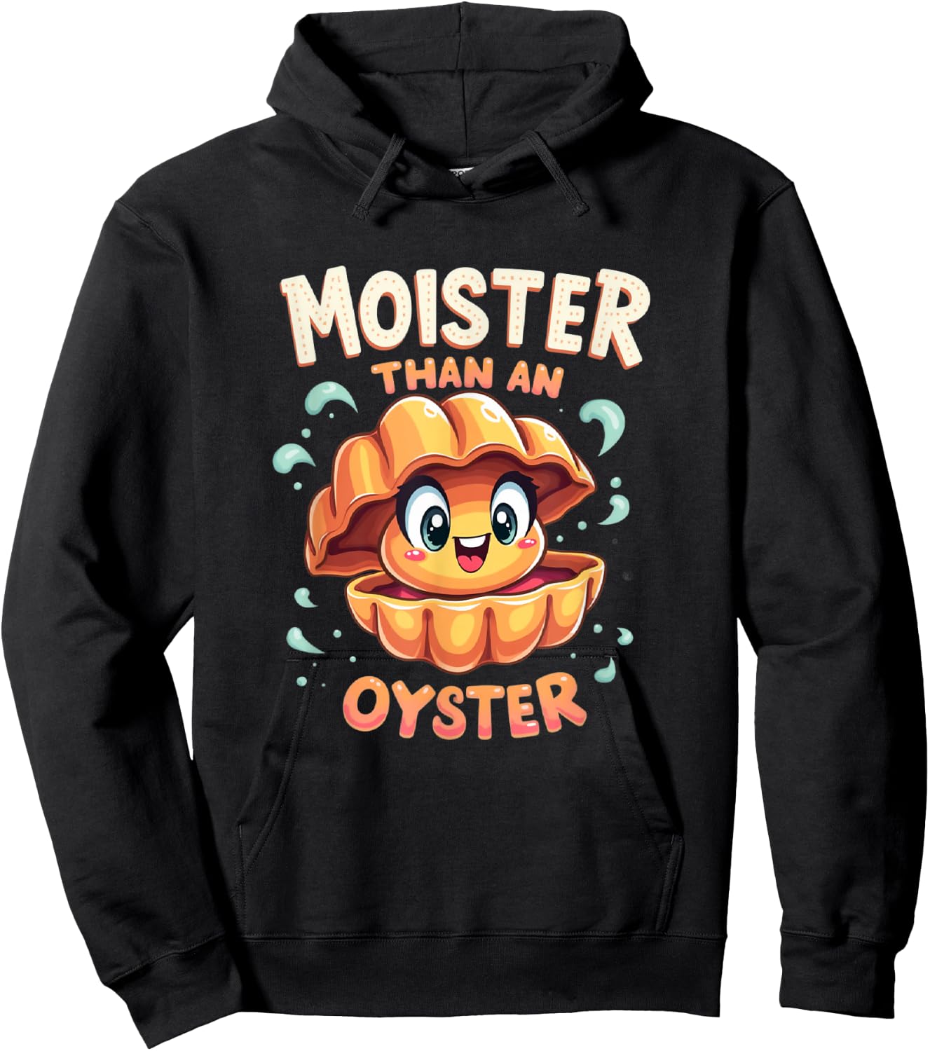 Moisture than an Oyster, Funny Shellfish Shuck Men Women Hoodie - Hoodie | Black