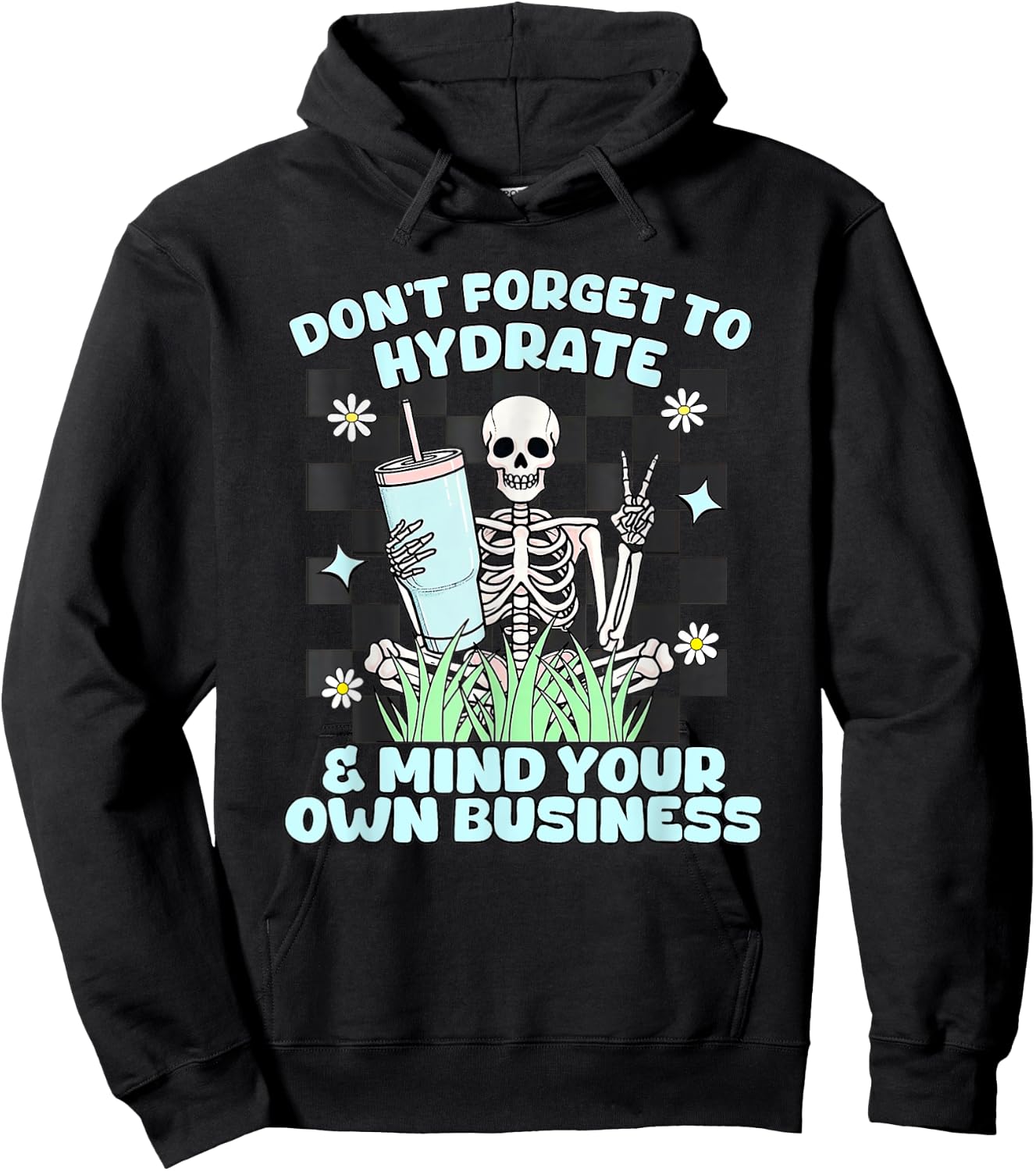 Don’t Forget To Hydrate And Mind Your Own Business Skeleton Hoodie - Hoodie | Black