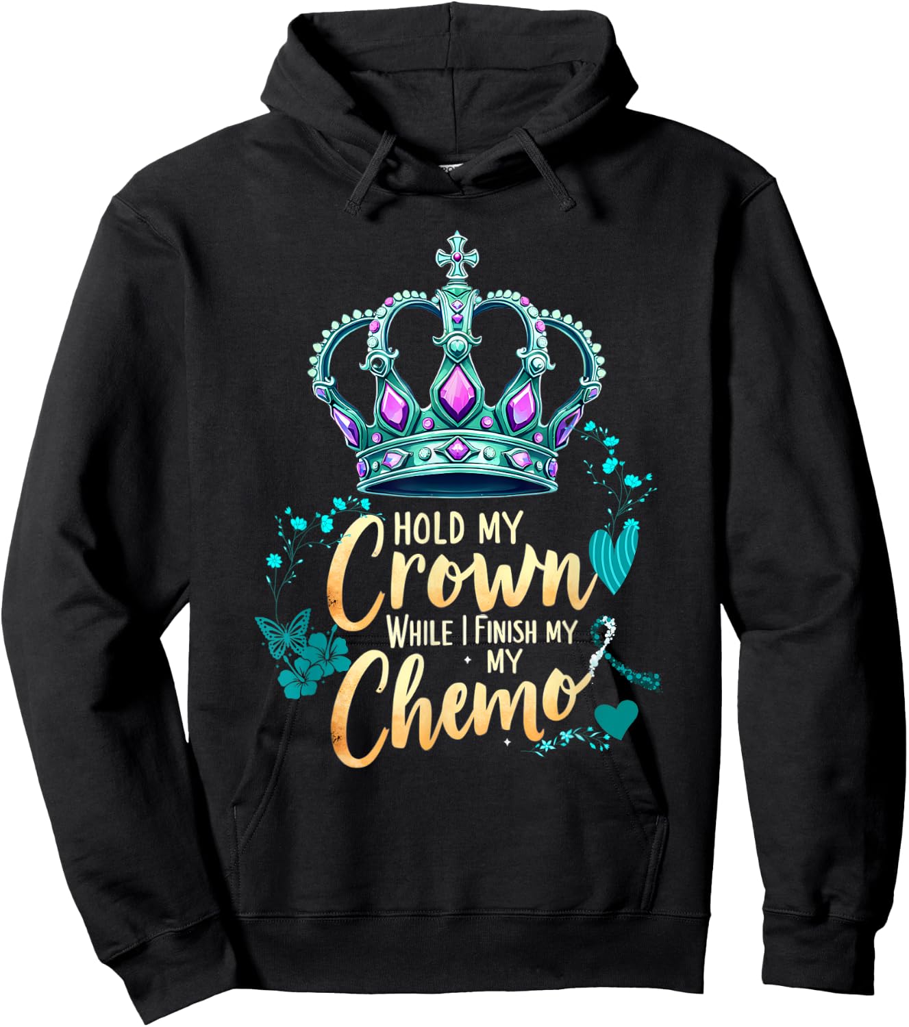 Ovarian Cancer Awareness Hold My Crown While I Finish Chemo Hoodie - Hoodie | Black