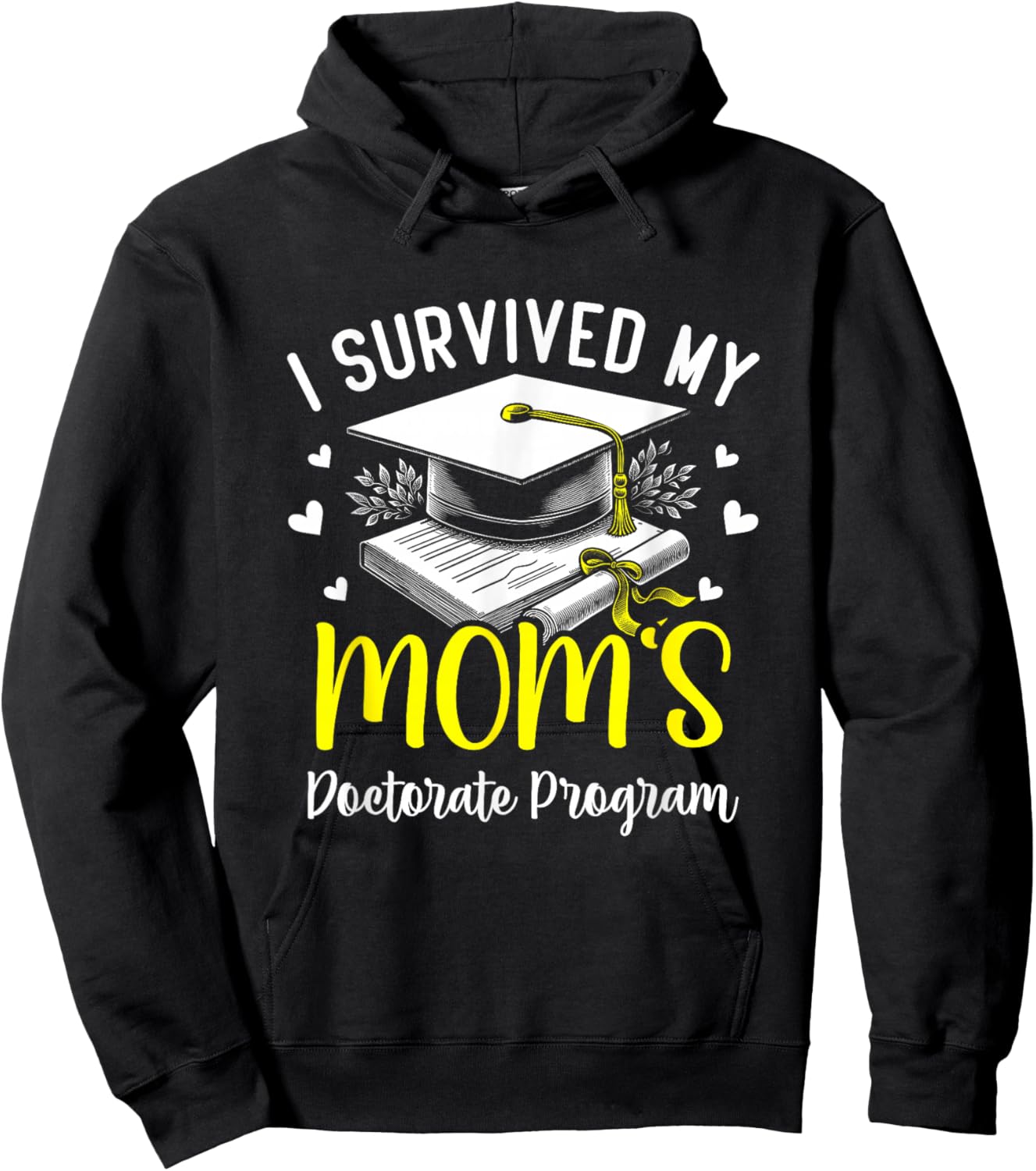 I Survived My Mom's Doctorate Program Graduation Gifts Hoodie - Hoodie | Black