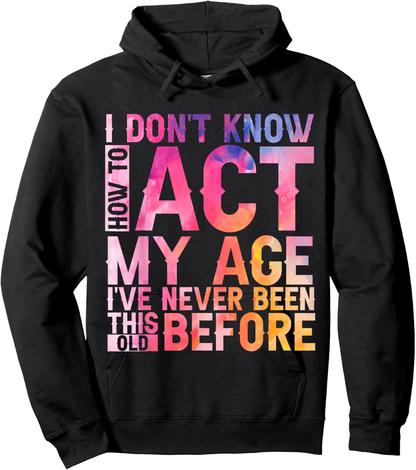 Old Saying I Don't Know How To Act My Age Women Hoodie - Hoodie | Black