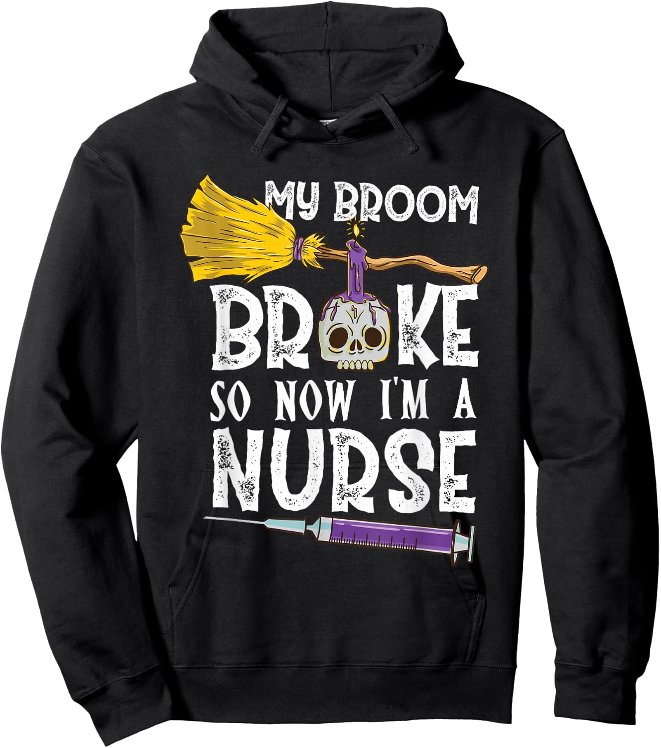 My Broom Broke So Now Im A Nurse Halloween Nurse Hoodie - Hoodie | Black