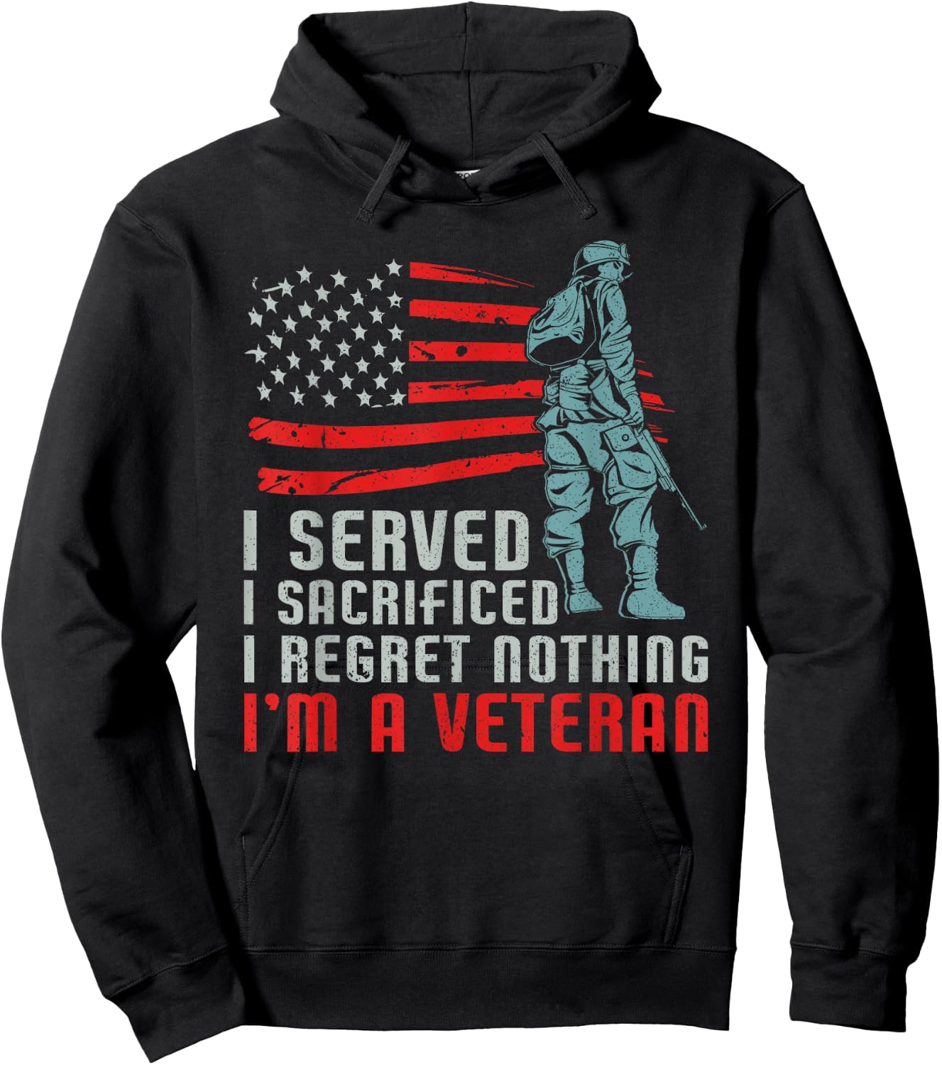 I Served I Sacrificed I Regret Nothing I'm a Veteran Hoodie - Hoodie | Black