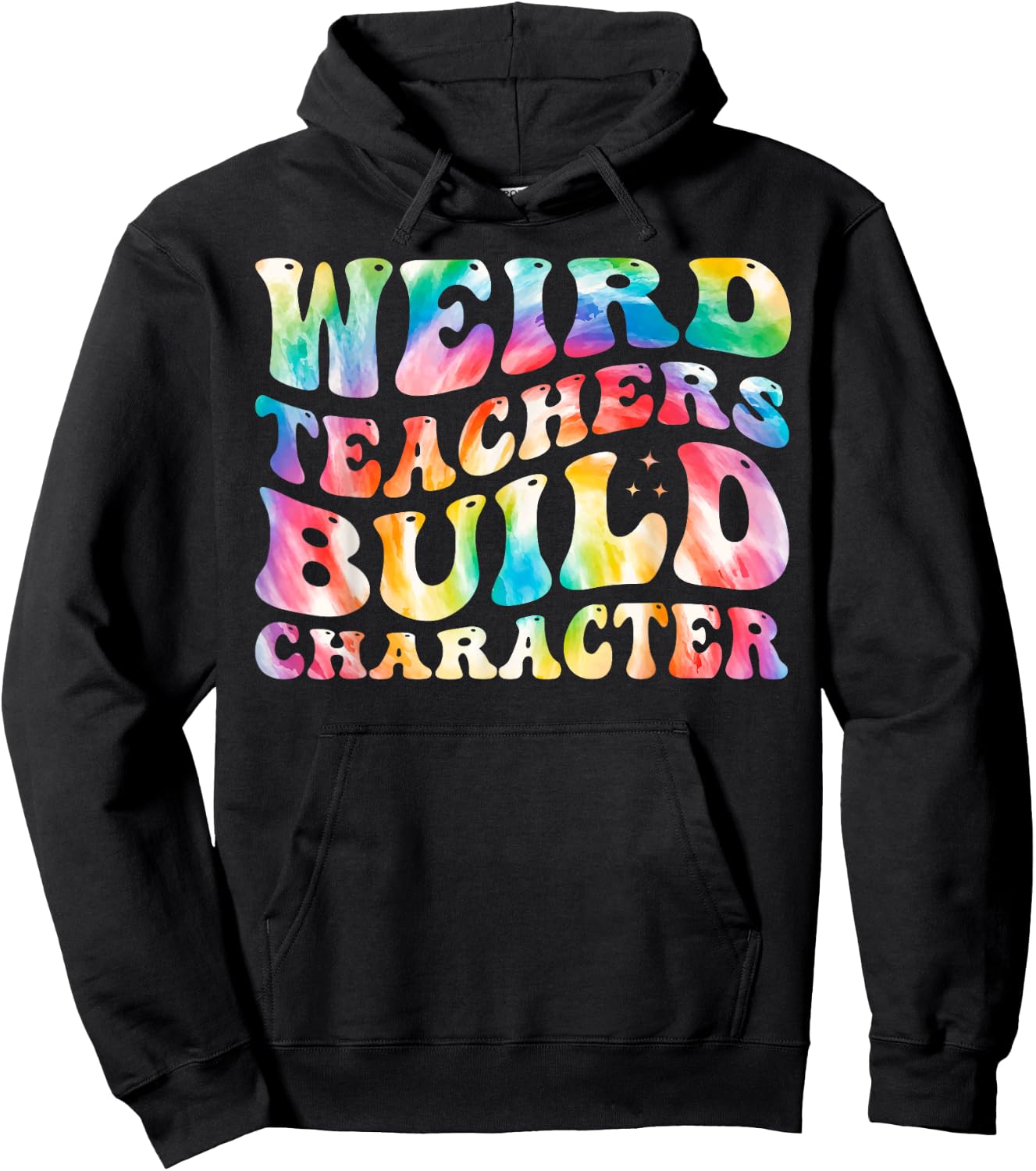 Weird Teachers Build Character Funny Groovy Tie Dye Women Hoodie - Hoodie | Black