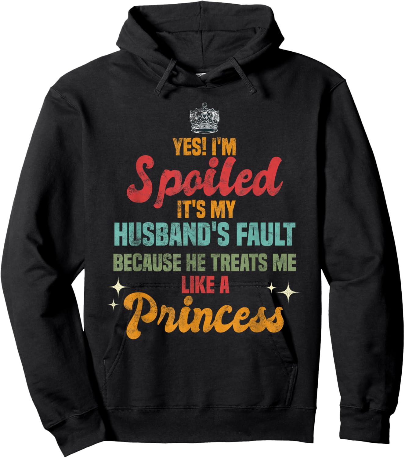 Yes Im Spoiled Its My Husband's Fault Me Like A Princess Hoodie - Hoodie | Black