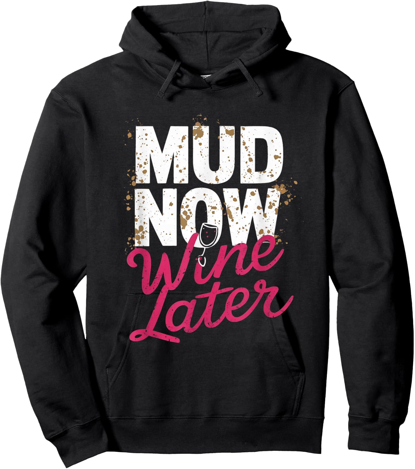Mud Now Wine Later Mud Run Muddy Mud Race Hoodie - Hoodie | Black