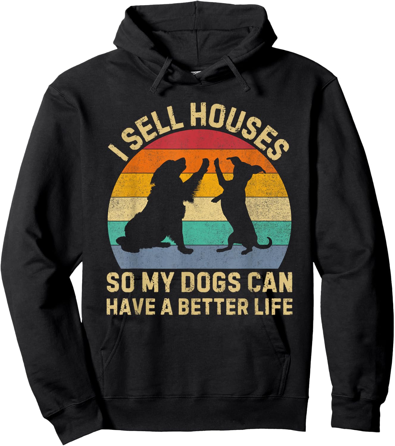 I Sell Houses So My Dog Can Have a Better Life Realtor Hoodie - Hoodie | Black