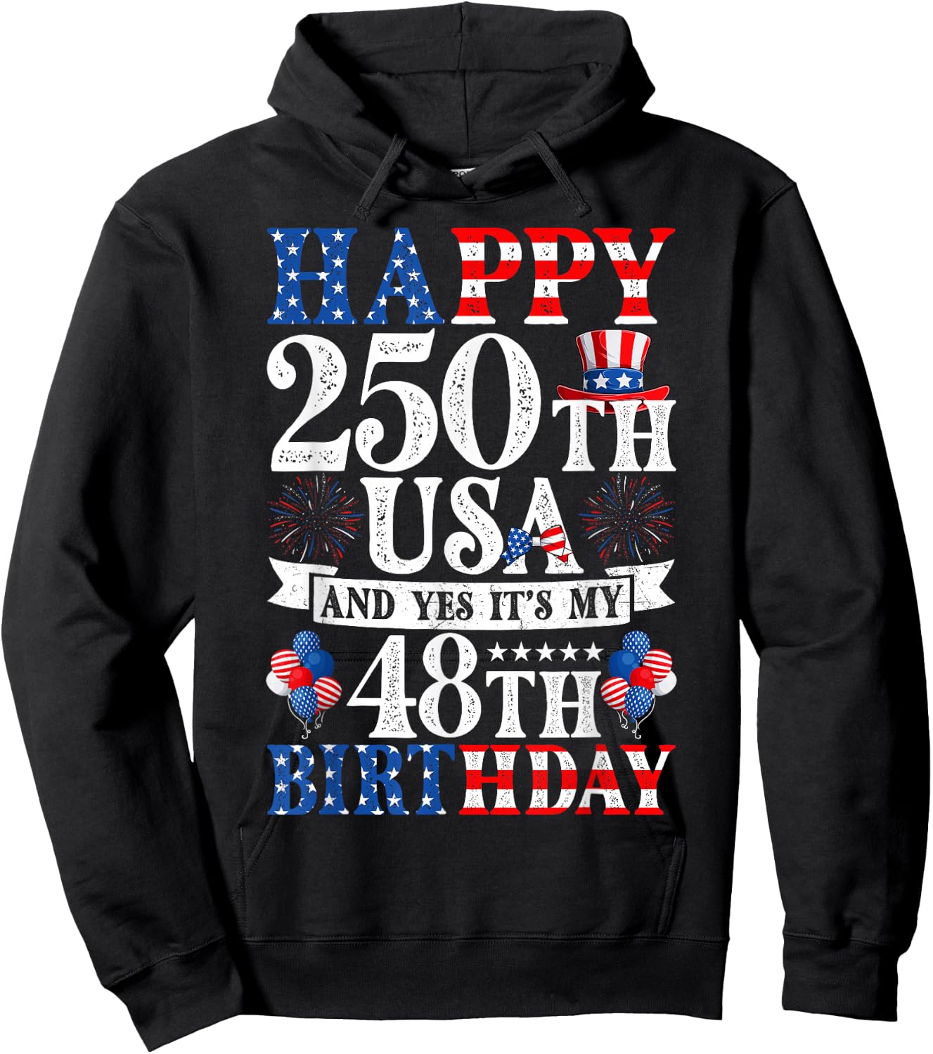 Happy 250th USA and Yes It's My 48th Birthday 48 Years Old Hoodie - Hoodie | Black