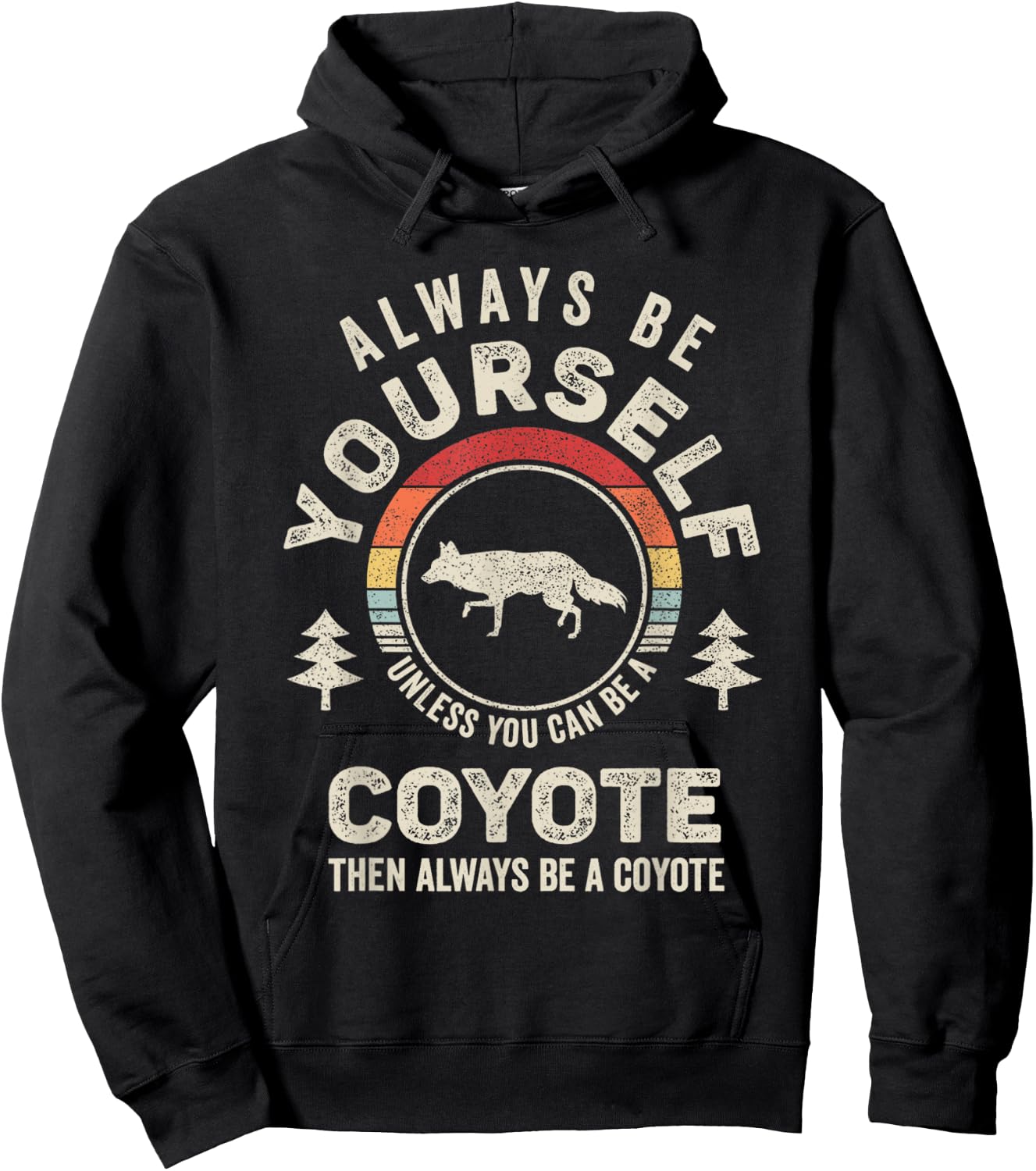 Retro Always Be Yourself Unless You Can Be A Coyote Hoodie - Hoodie | Black