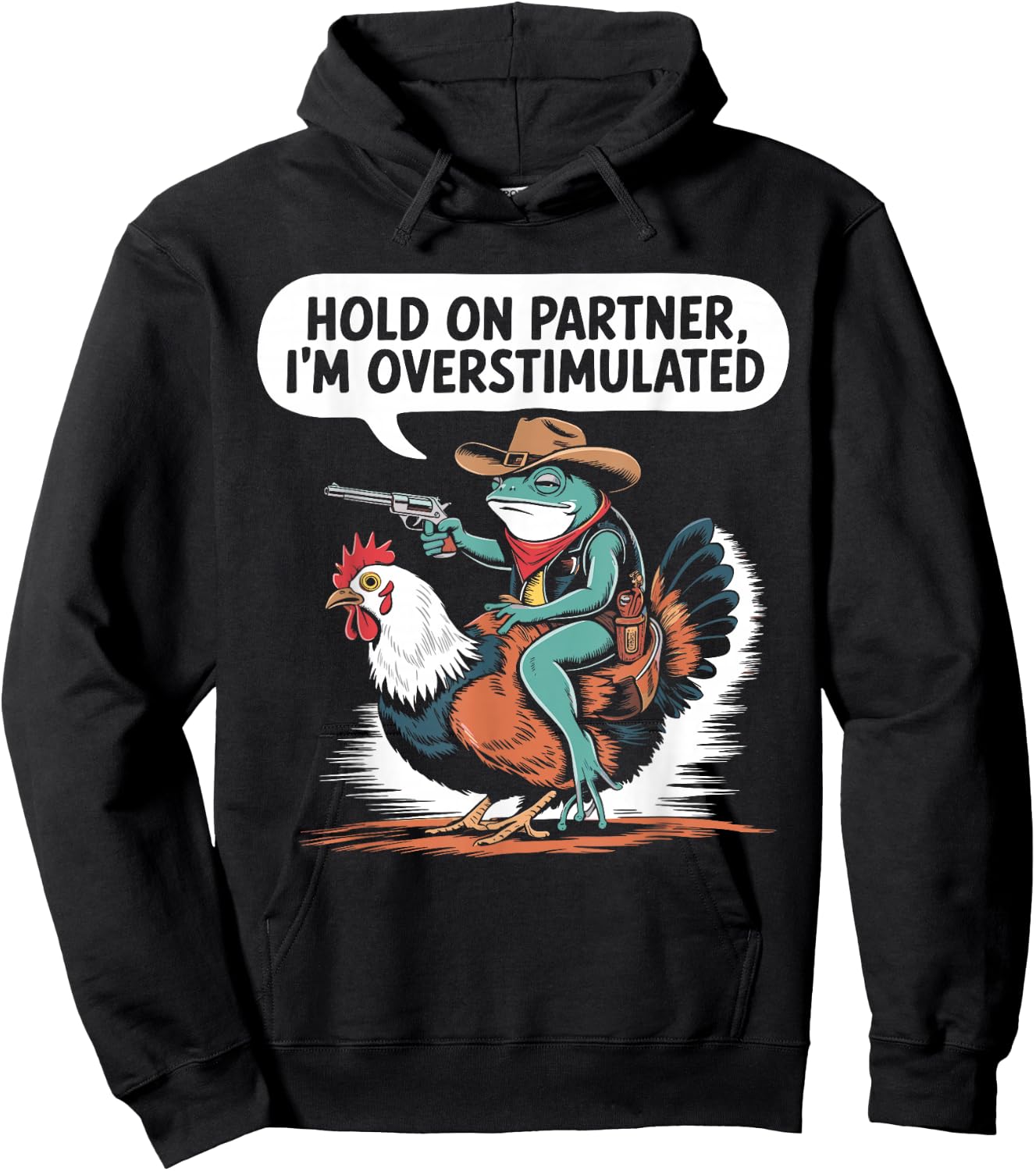 Hold On Partner I'm Overstimulated Cowboy Frog Humor Hoodie - Hoodie | Black