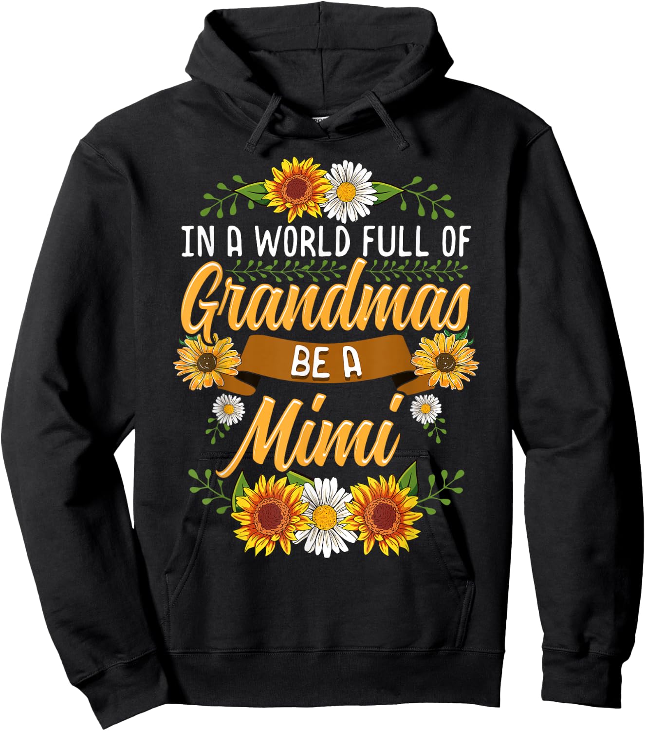 In A World Full Of Grandmas Be A Mimi Shirt Sunflower Gift Hoodie - Hoodie | Black
