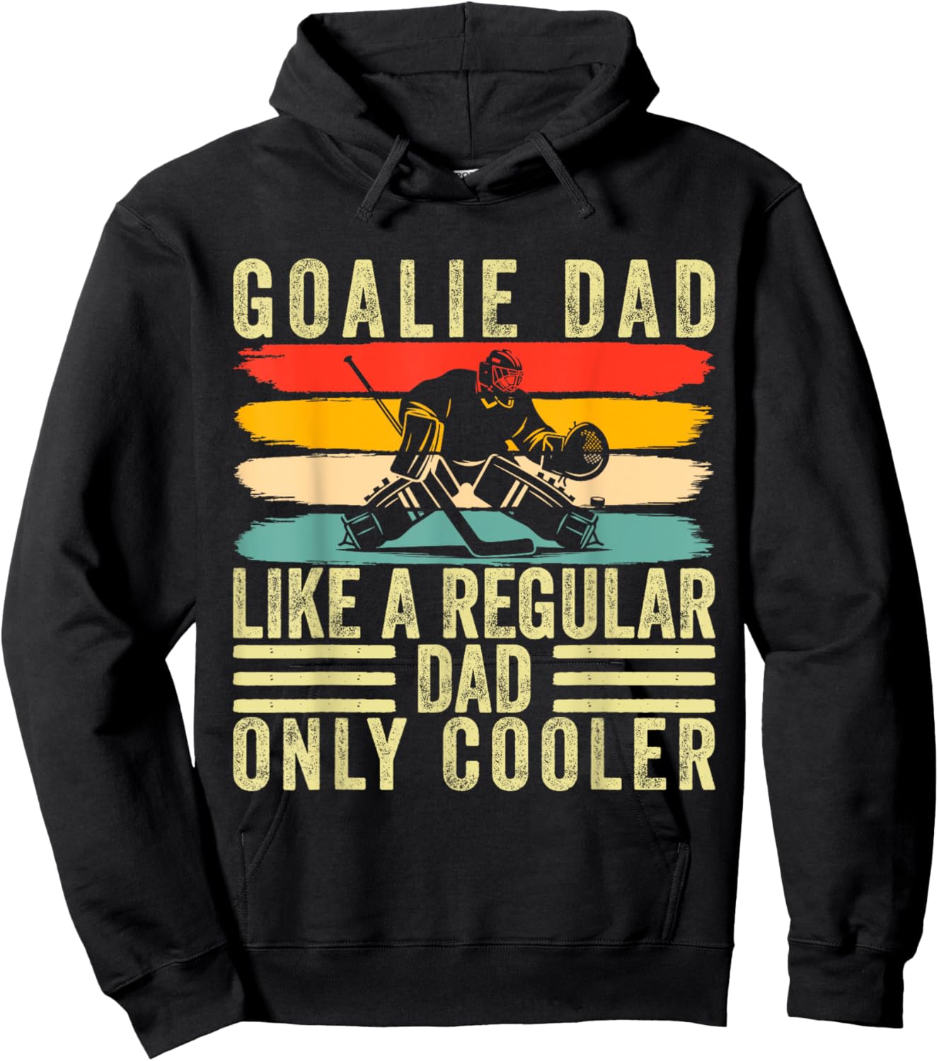Goalie Dad Design Father Day For Hockey Goalie Father Hoodie - Hoodie | Black