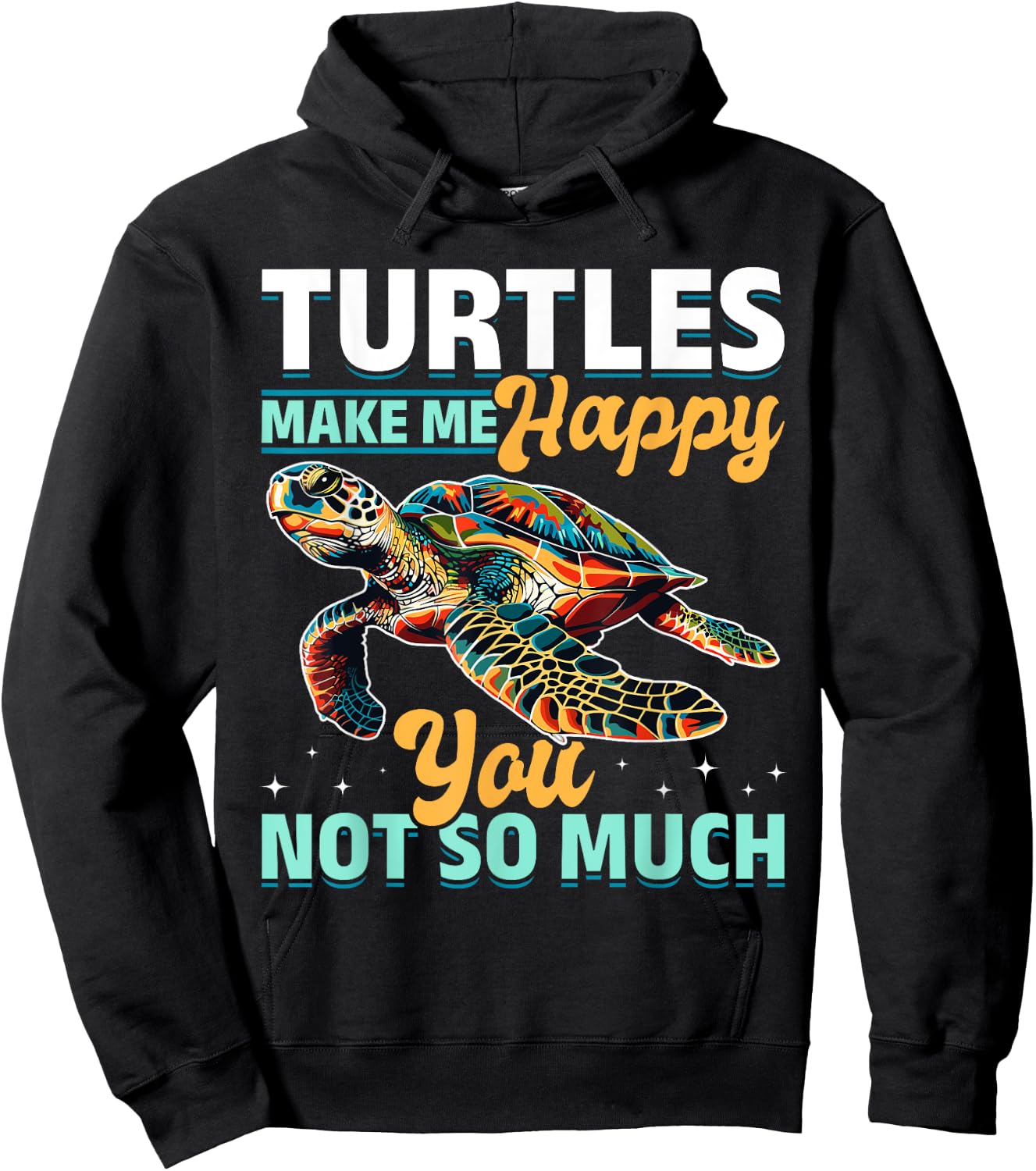 Funny Sea Turtle Animal Turtles Make Me Happy You, not so Hoodie - Hoodie | Black