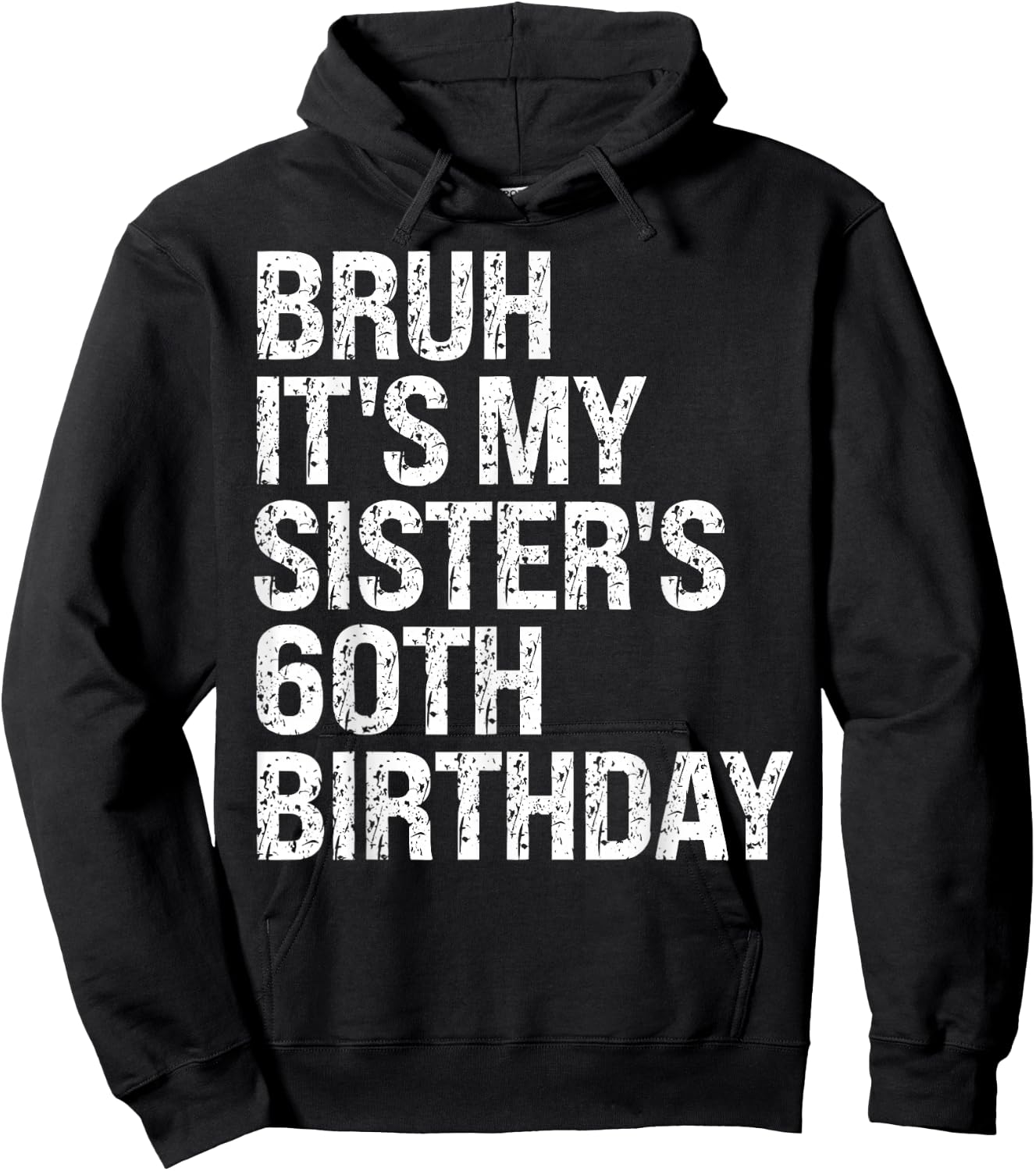 Bruh It's My Sister's 60th Birthday Queen Crown Happy Funny Hoodie - Hoodie | Black