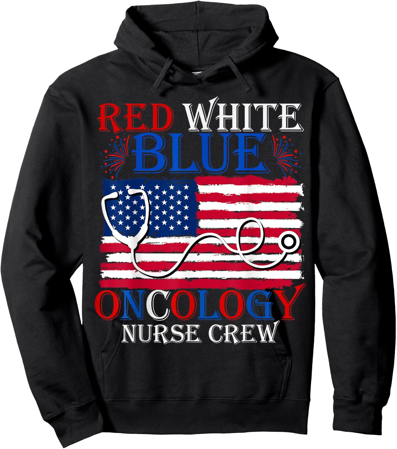 Patriotic Nurse July 4th Red White Blue Oncology Nurse Crew Women Men Hoodie - Hoodie | Black