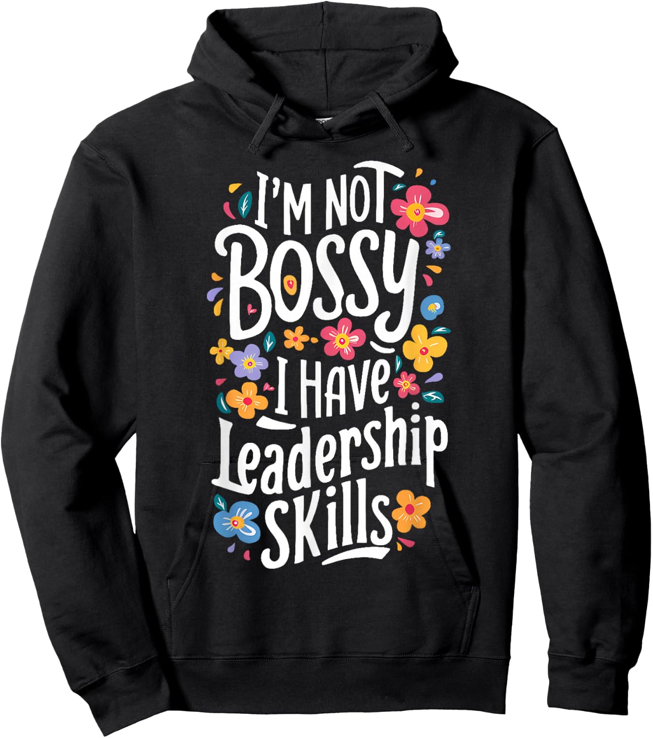 Funny Sarcastic I'm Not Bossy I Just Have Leadership Skills Hoodie - Hoodie | Black