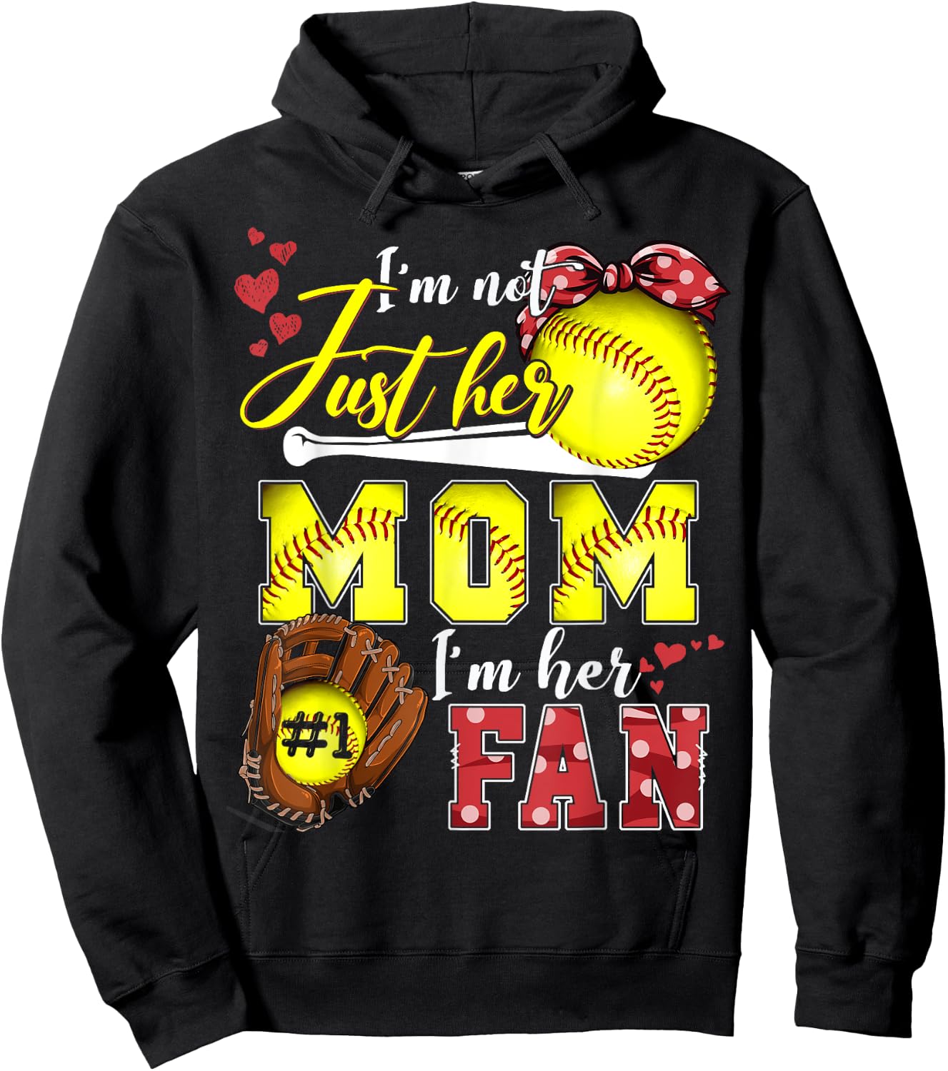 I'm not just Her Mom I'm Her number one Fan Softball Mom Hoodie - Hoodie | Black