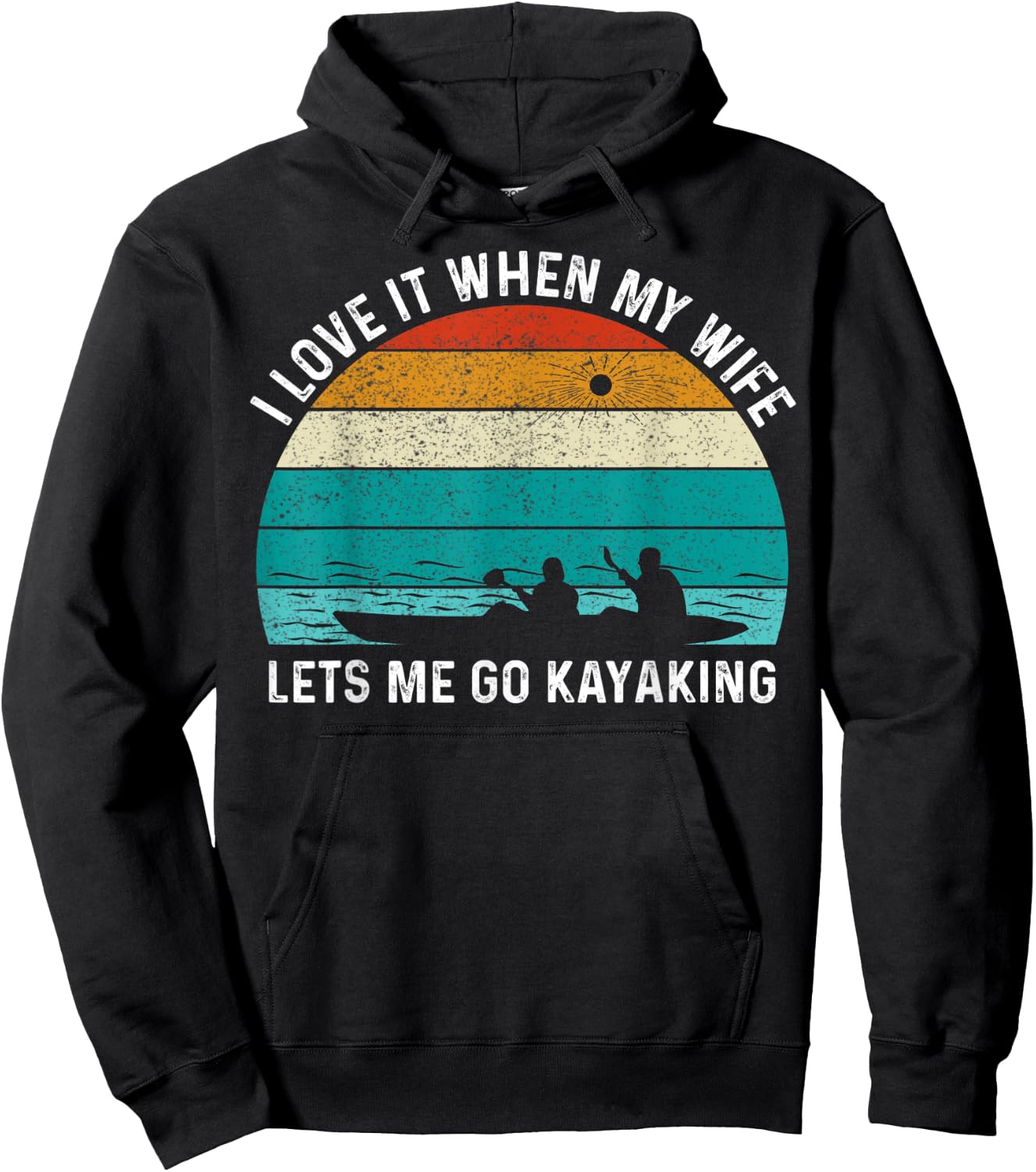 Funny Kayak I Love It When My Wife Let Me Go Kayaking Hoodie - Hoodie | Black