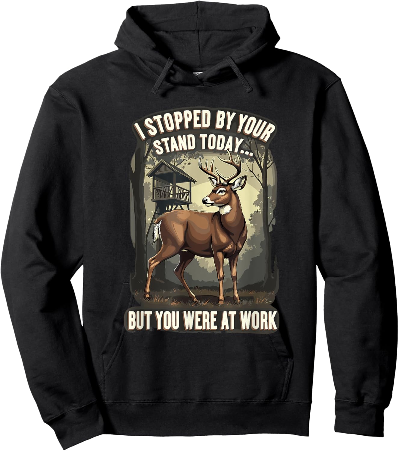 I Stopped By Your Stand Today But You Were At Work Hunting Hoodie - Hoodie | Black