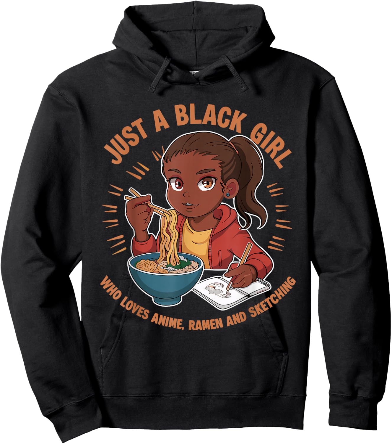 Just A Black Girl Who Loves Anime, Ramen, and Sketching Hoodie - Hoodie | Black