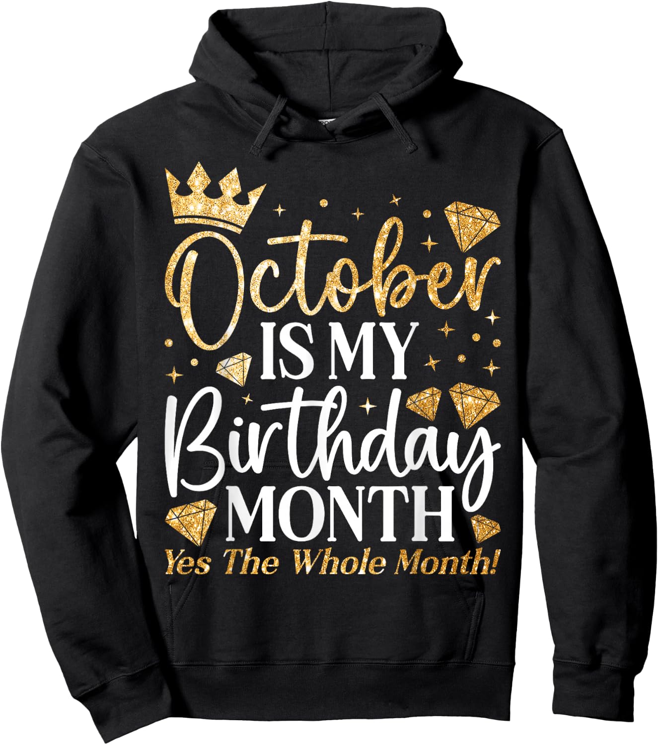 Funny October Is My Birthday Yes The Whole Month Birthday Hoodie - Hoodie | Black
