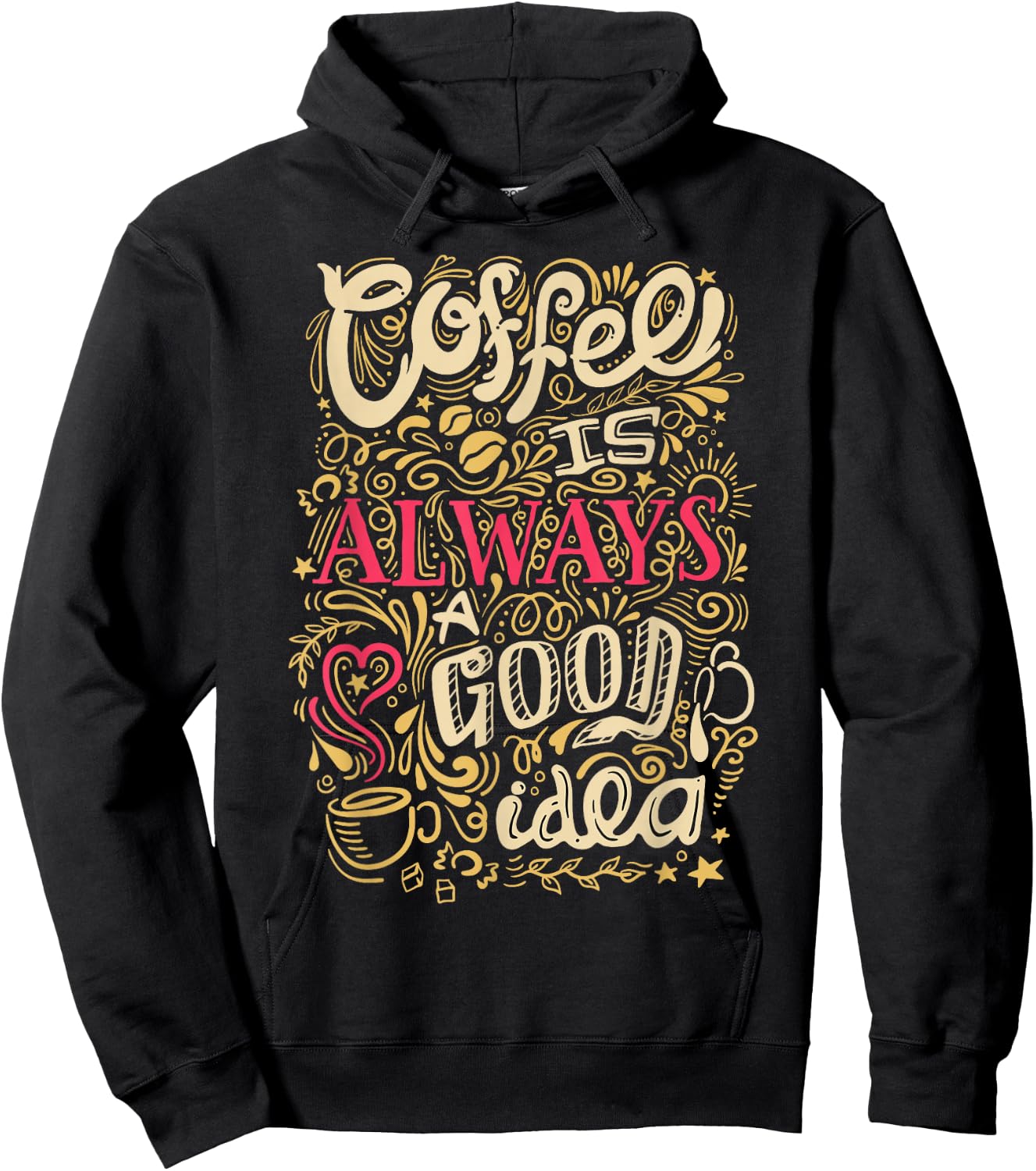 Coffee Is Always A Good Idea Funny Coffee Hoodie - Hoodie | Black