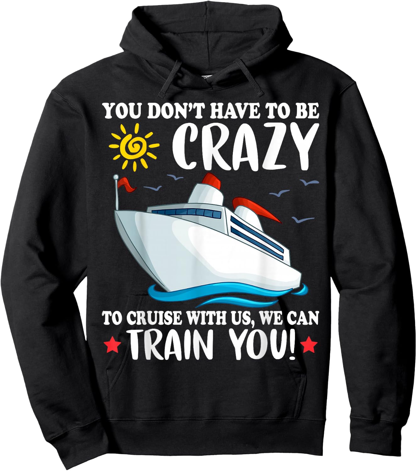 You dont have to be crazy to cruise with us we can train you Hoodie - Hoodie | Black