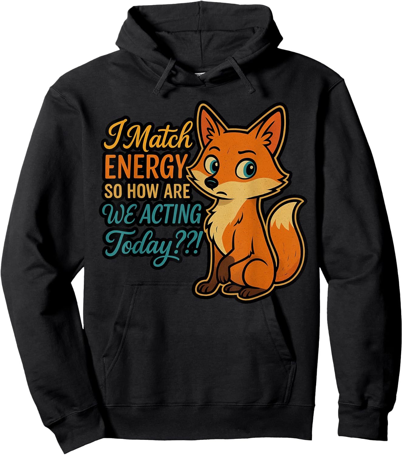 I Match Energy, So How Are We Acting Today Hoodie - Hoodie | Black