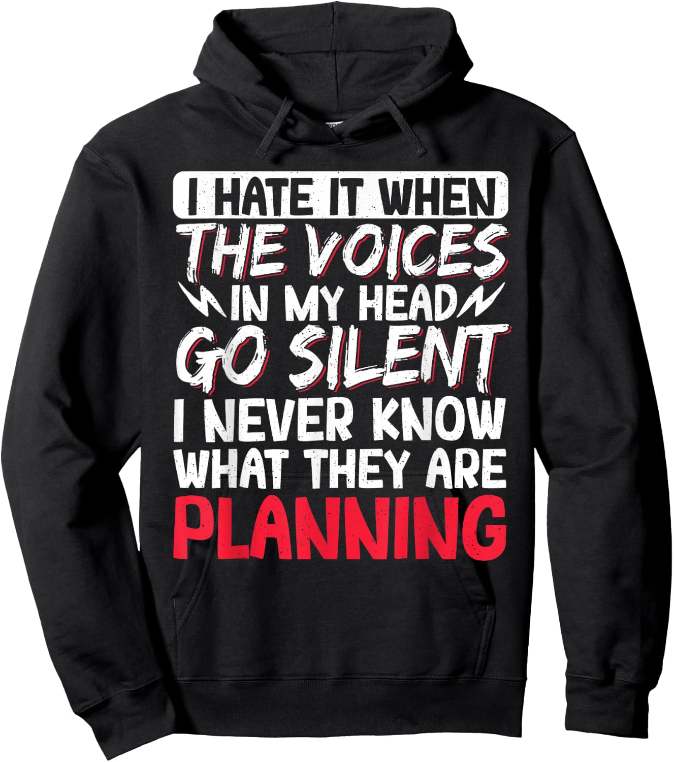 I Hate It When The Voices In My Head Go Silent Hoodie - Hoodie | Black