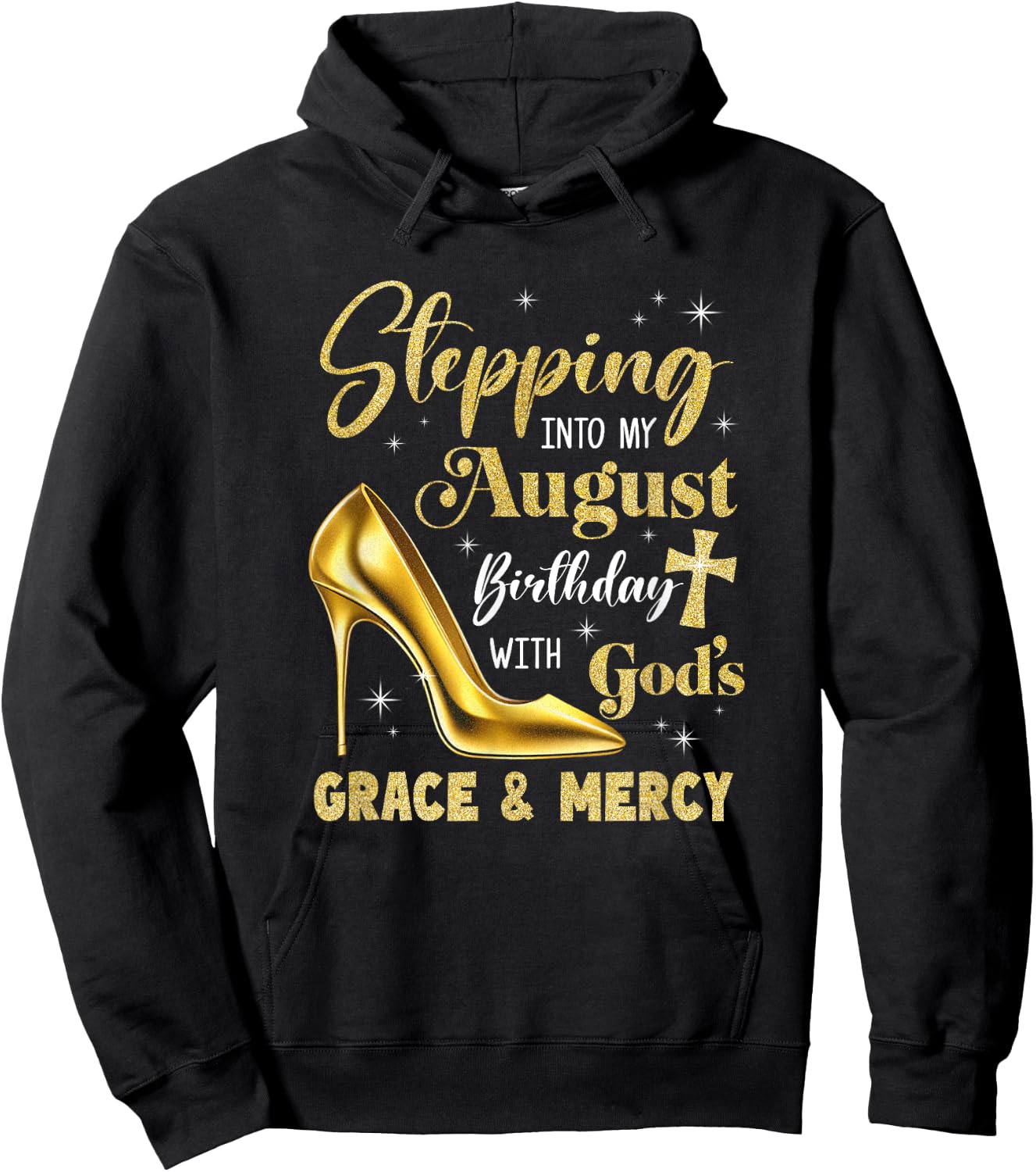 Stepping Into My August Birthday With Gods Grace Mercy Hoodie - Hoodie | Black