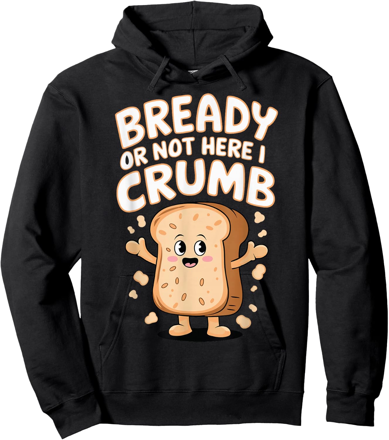 Bready Or Not Here I Crumb Hoodie - Hoodie | Black