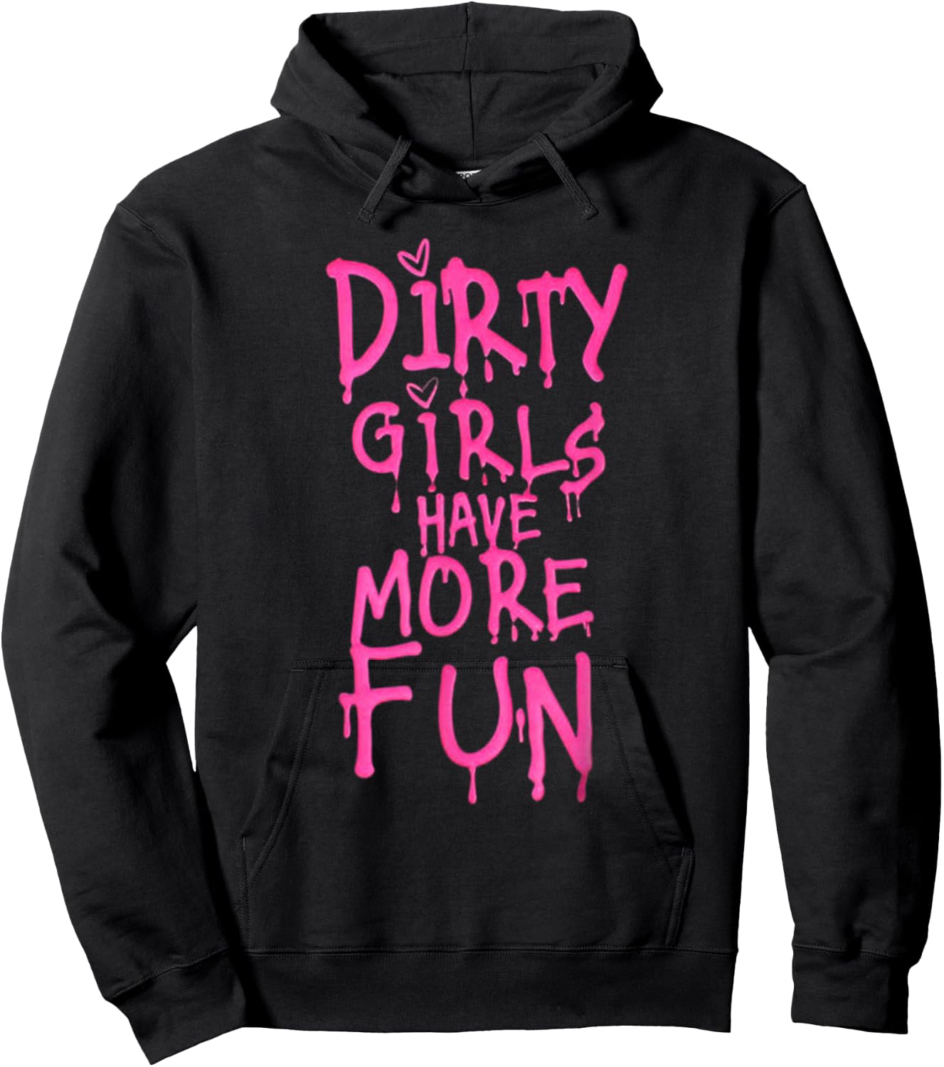 Dirty Girls Have More Fun Funny Quote Hoodie - Hoodie | Black