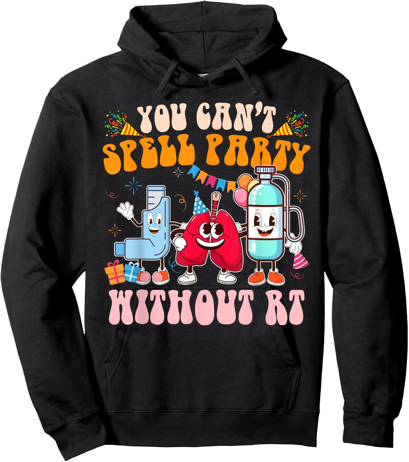 Respiratory Therapist RT You Can't Spell Party Without RT Hoodie - Hoodie | Black