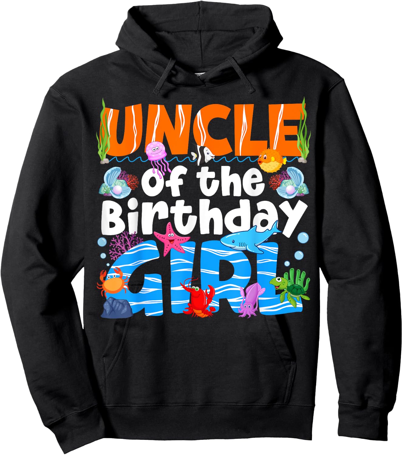 Uncle Under Sea Birthday Party Girl Ocean Sea Animals Themed Hoodie - Hoodie | Black