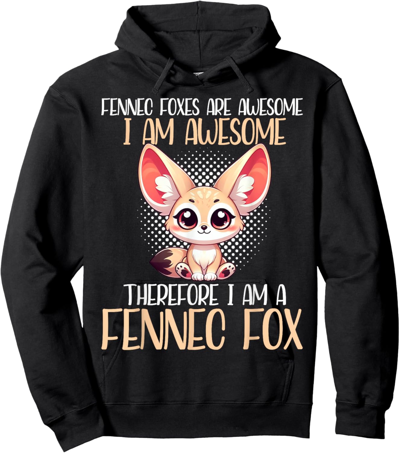 Fennec Fox Are Awesome I Am Awesome I Am A Fennec Fox Hoodie - Hoodie | Black
