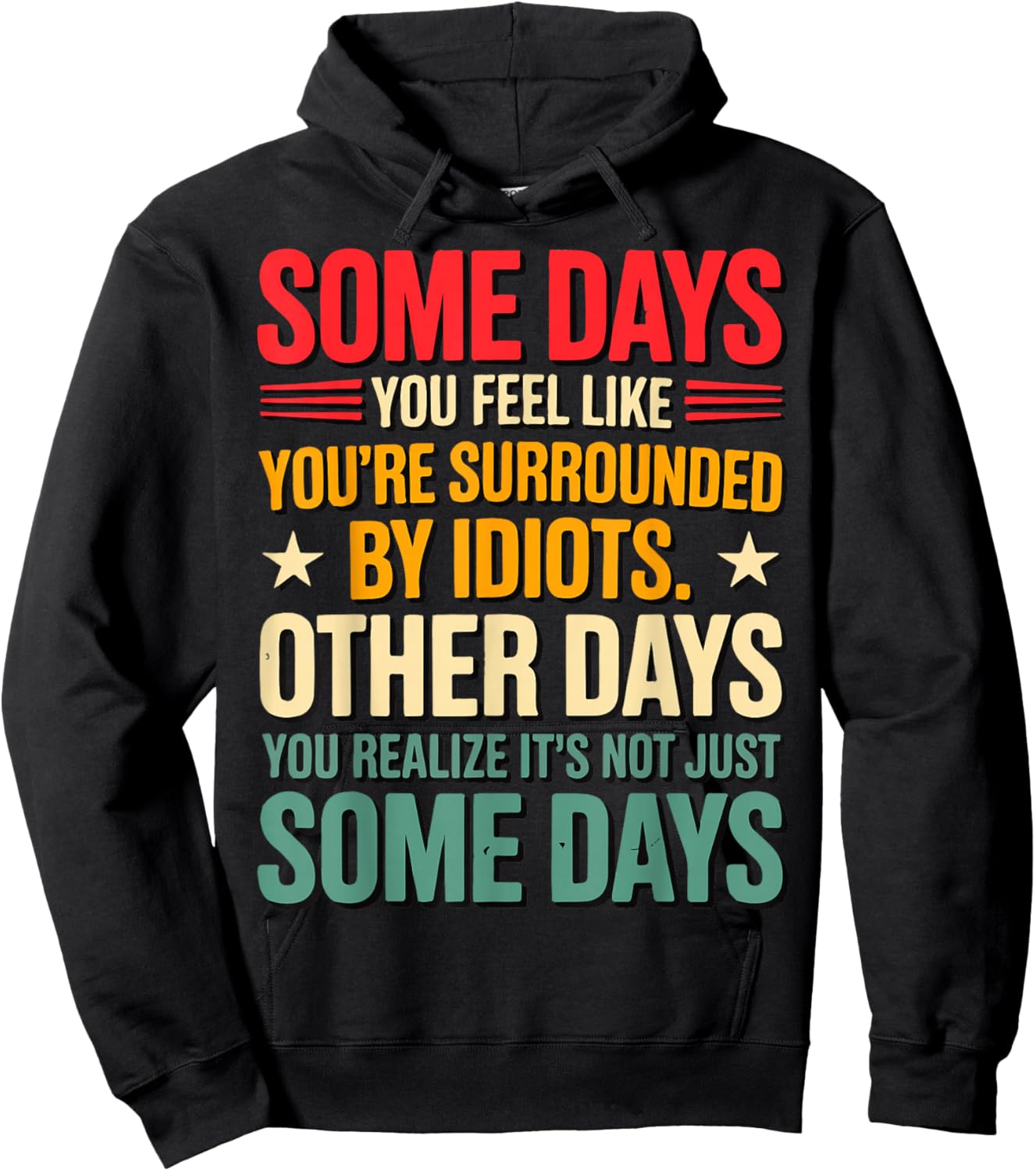 Some Days You Feel Like You're Surrounded By Idiots Hoodie - Hoodie | Black