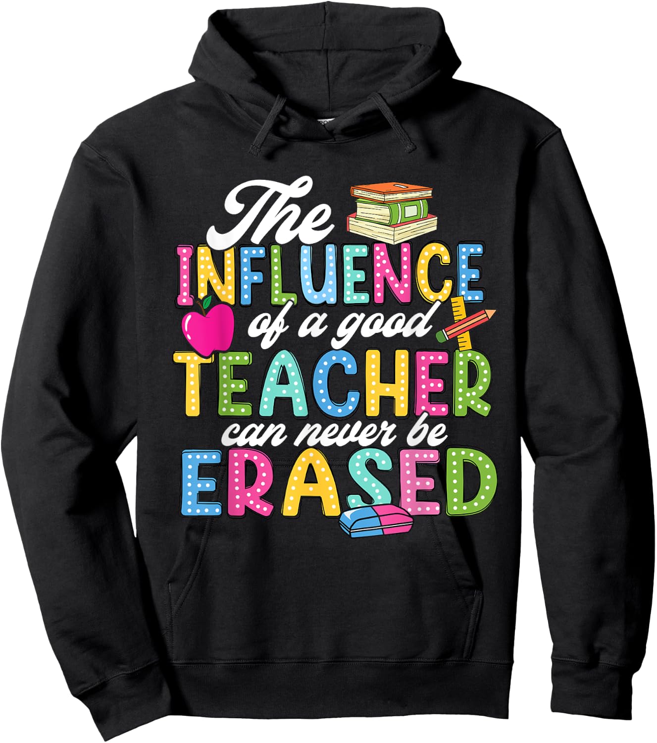 The Influence Of A Good Teacher Can Never Be Erased Hoodie - Hoodie | Black