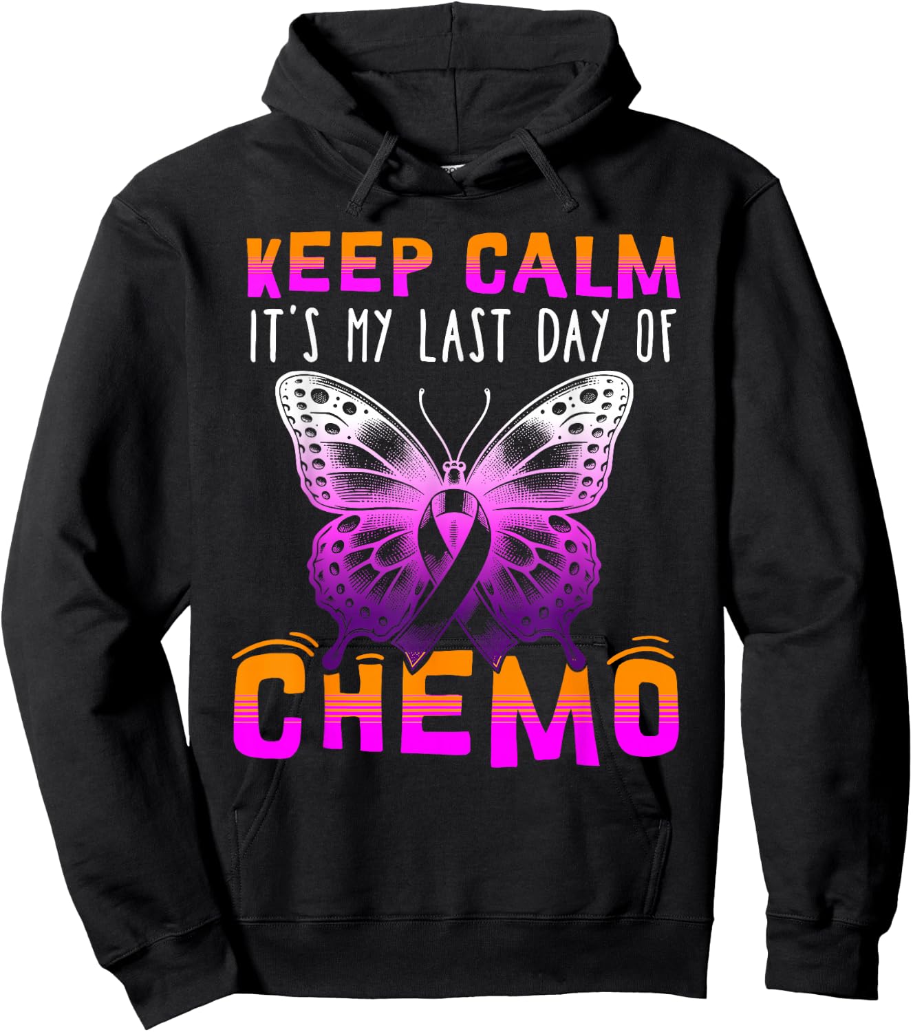 Cute Cancer Awareness - Keep Calm It's My Last Day Of Chemo Hoodie - Hoodie | Black