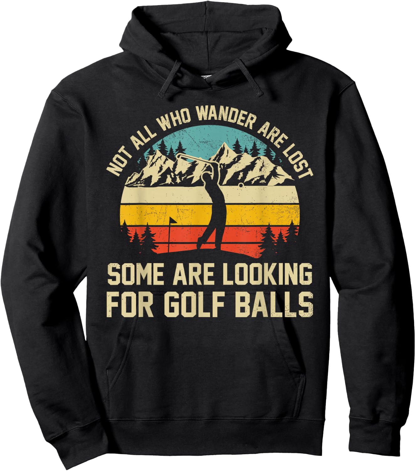 Not All Who Wander Are Lost Some Are Looking For Golf Balls Hoodie - Hoodie | Black