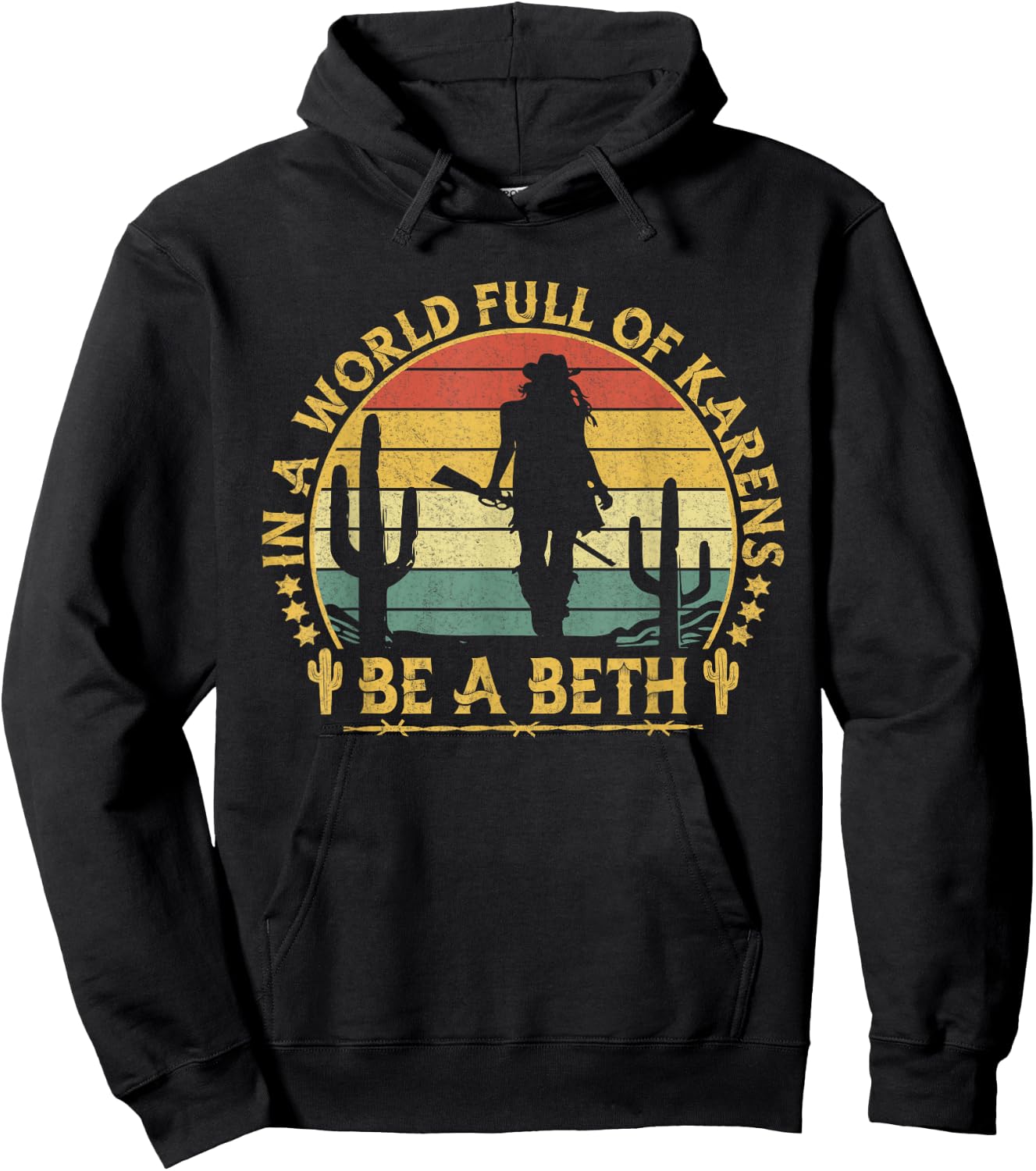 In A World Full of Karens Be A Beth Funny Anti Karen Cowgirl Hoodie - Hoodie | Black