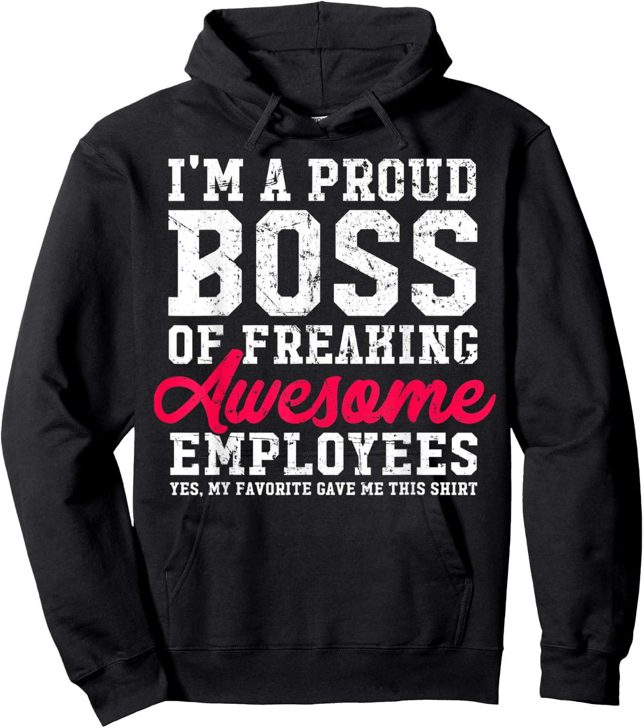 I'm A Proud Boss Of Freaking Awesome Employees Funny Hoodie - Hoodie | Black