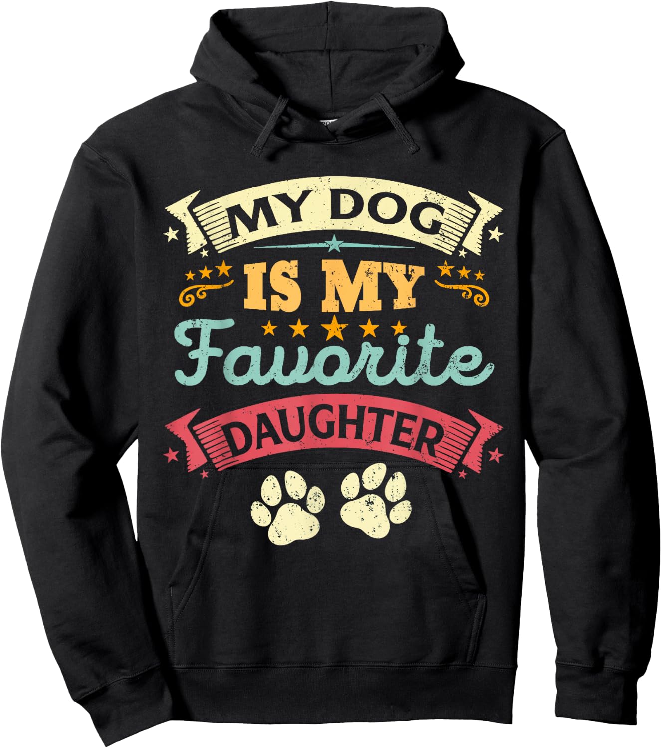 My Dog Is My Favorite Daughter Funny Family Humor Mom Dad Men Women Kids Hoodie - Hoodie | Black