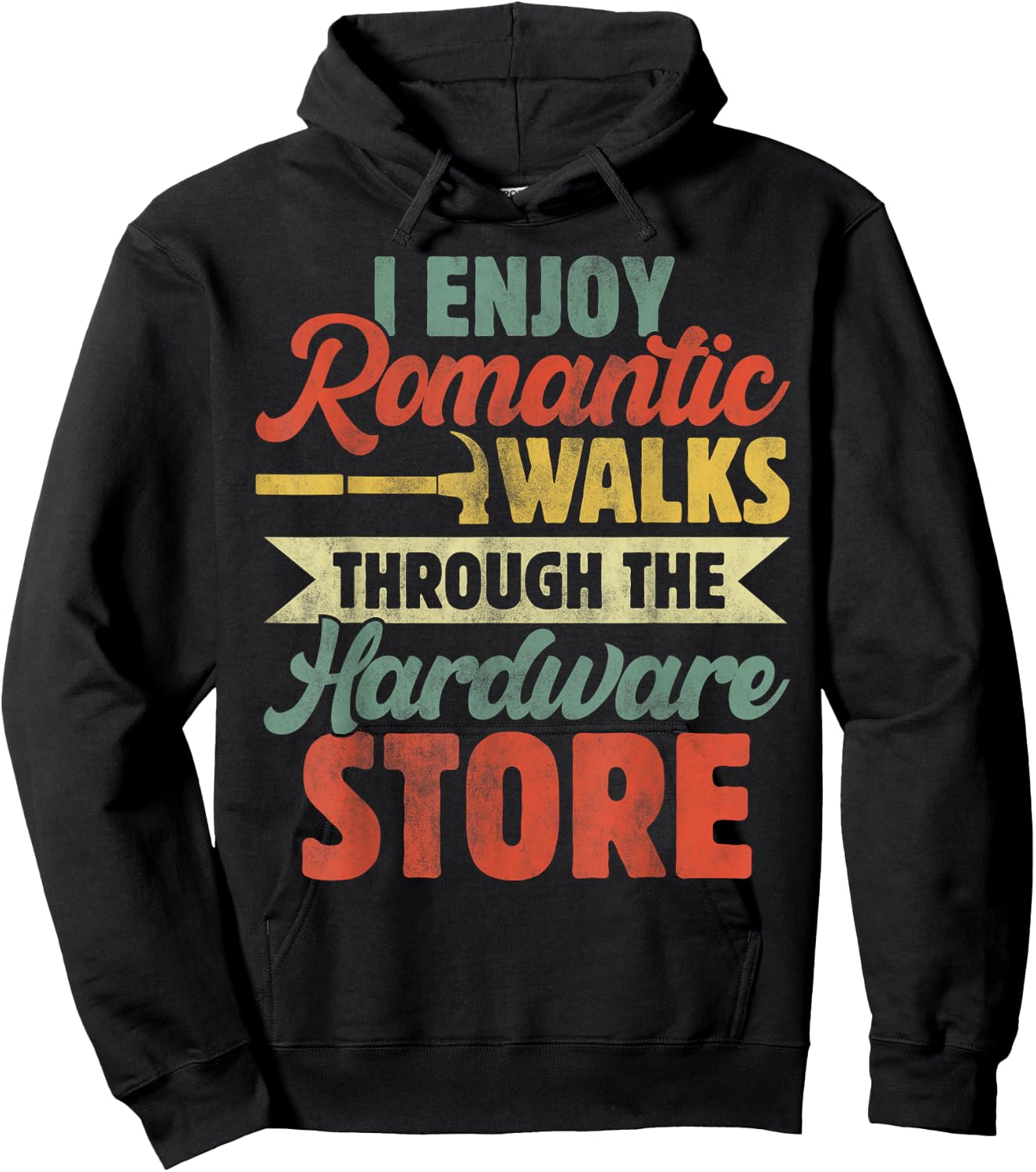 I Enjoy Romantic Walks Through The Hardware Store Funny Dad Hoodie - Hoodie | Black
