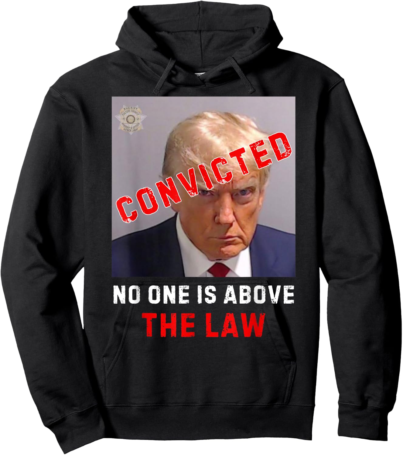CONVICTED Trump GUILTY LOCK HIM UP, No One Is Above The Law Hoodie - Hoodie | Black