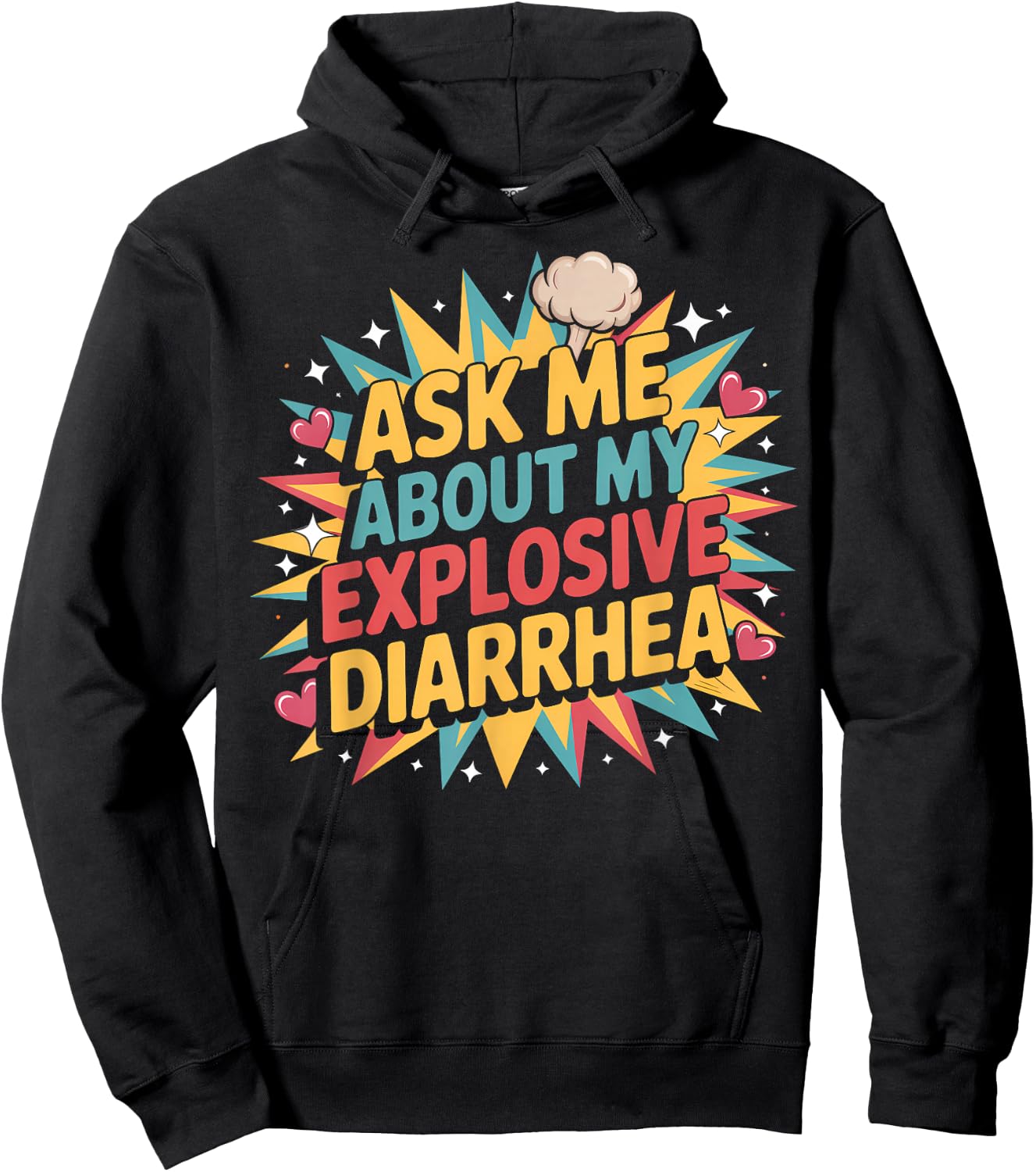 Ask Me About My Explosive Diarrhea Embarrassing Adult Humor Hoodie - Hoodie | Black