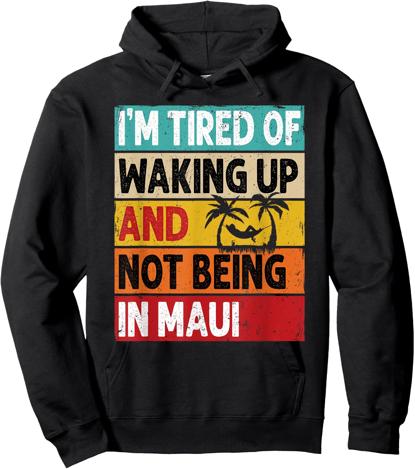 I'm Tired Of Waking Up And Not Being In Maui Funny Hawaii Hoodie - Hoodie | Black