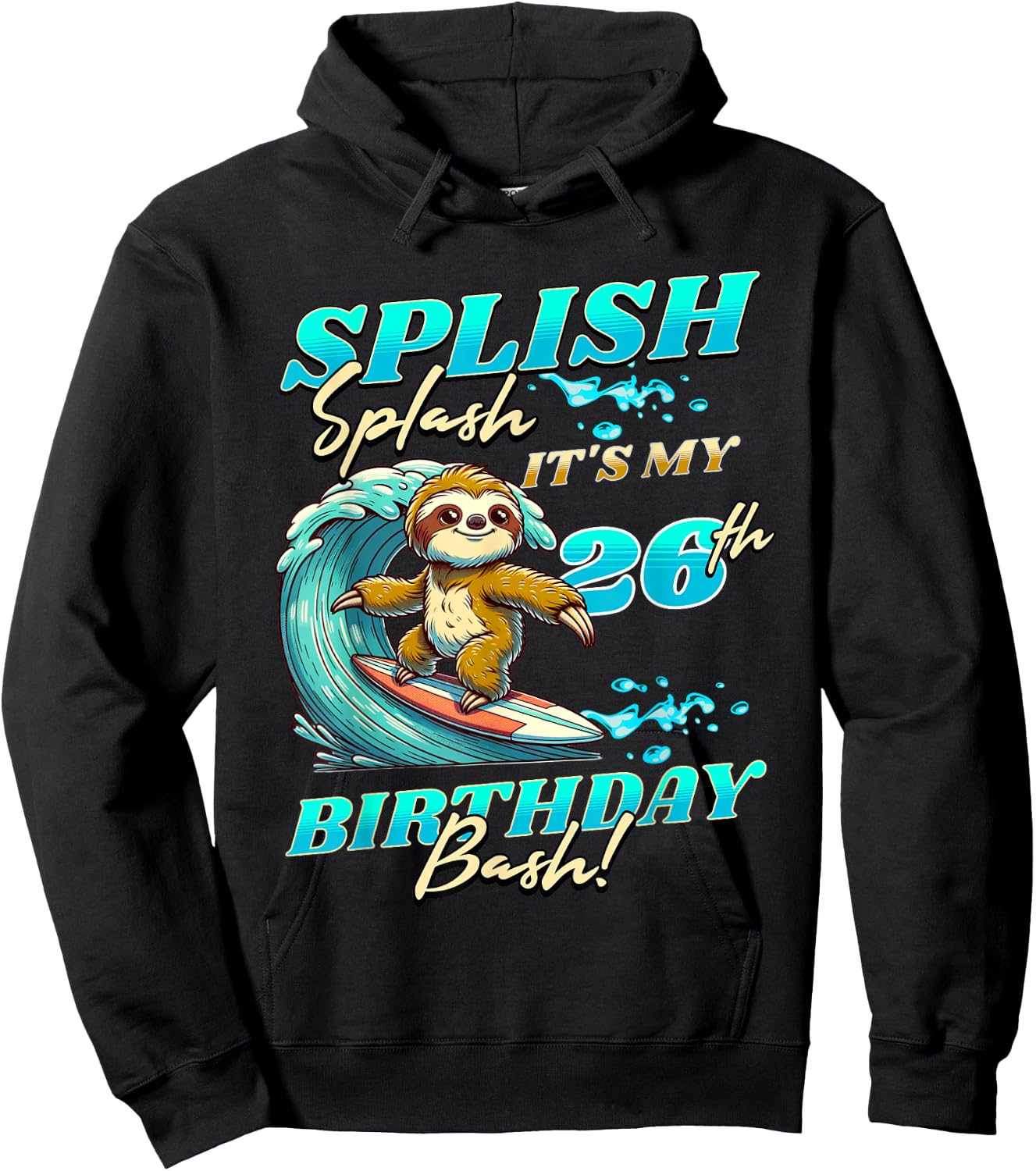 Splish Splash 26th Birthday Bash Sloth Surfing 26 Years Old Hoodie - Hoodie | Black