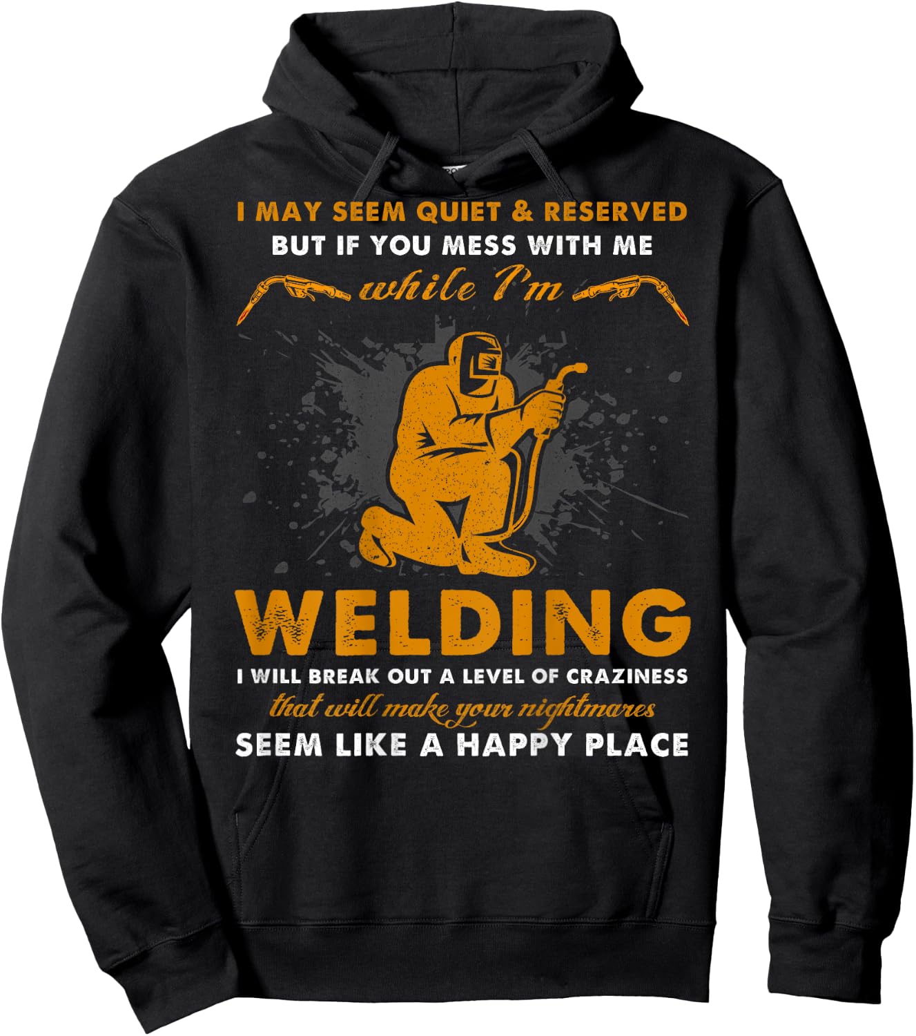 Mess With Me While I'm Welding - Cool Welder (On Back) Hoodie - Hoodie | Black